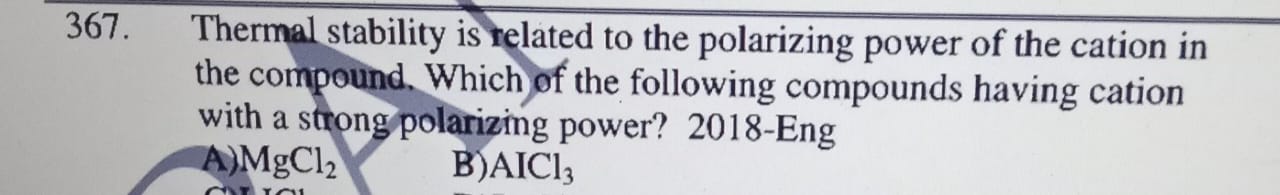 367. Thermal stability is related to the polarizing power of the catio