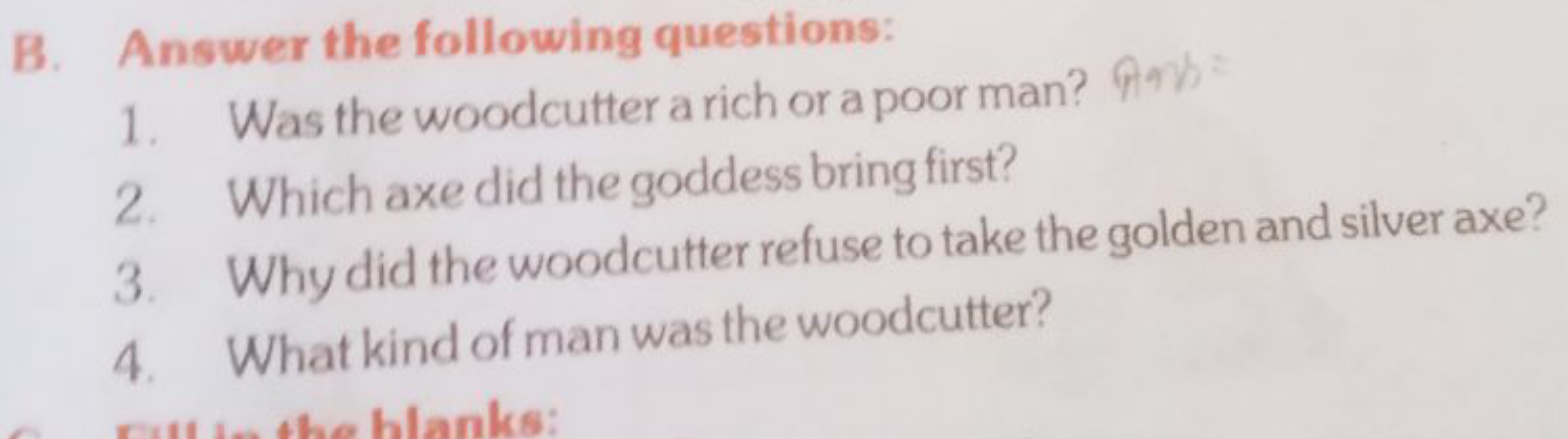 B. Answer the following questions:
1. Was the woodcutter a rich or a p