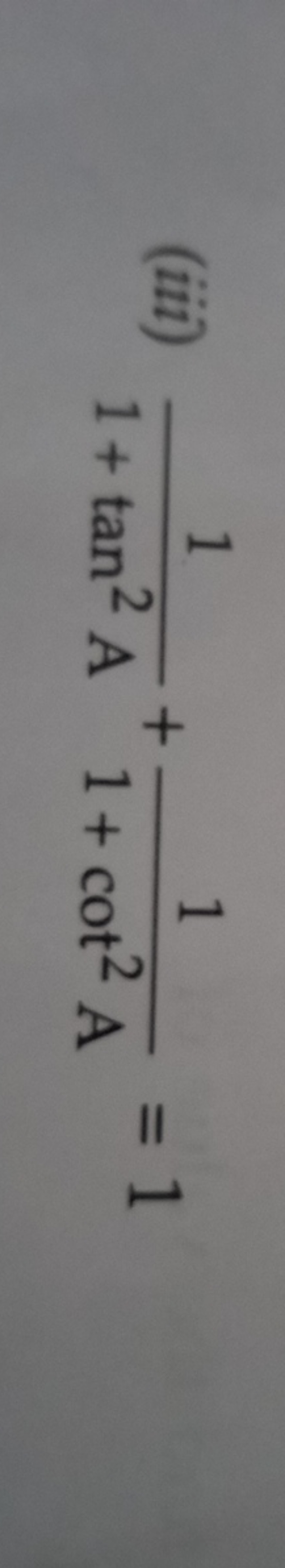 (iii) 1+tan2 A1​+1+cot2 A1​=1