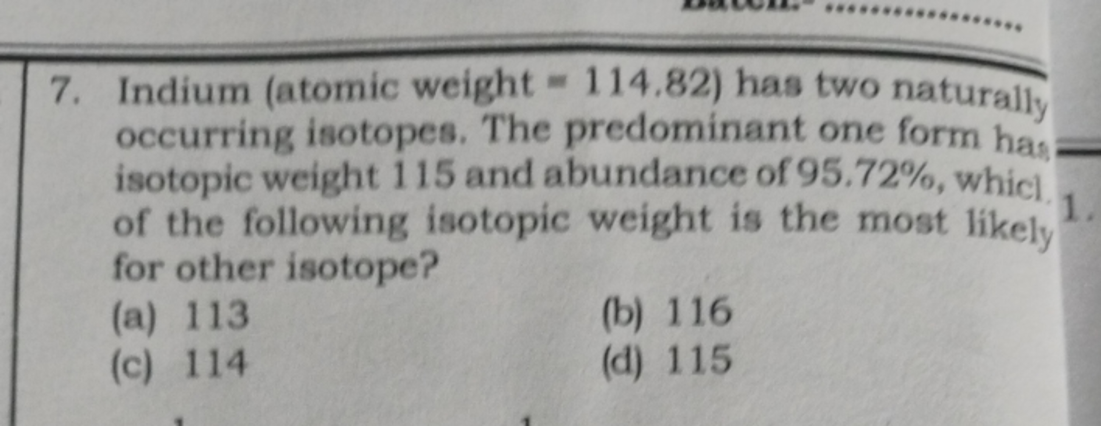 7. Indium (atomic weight =114.82 ) has two naturally occurring isotope