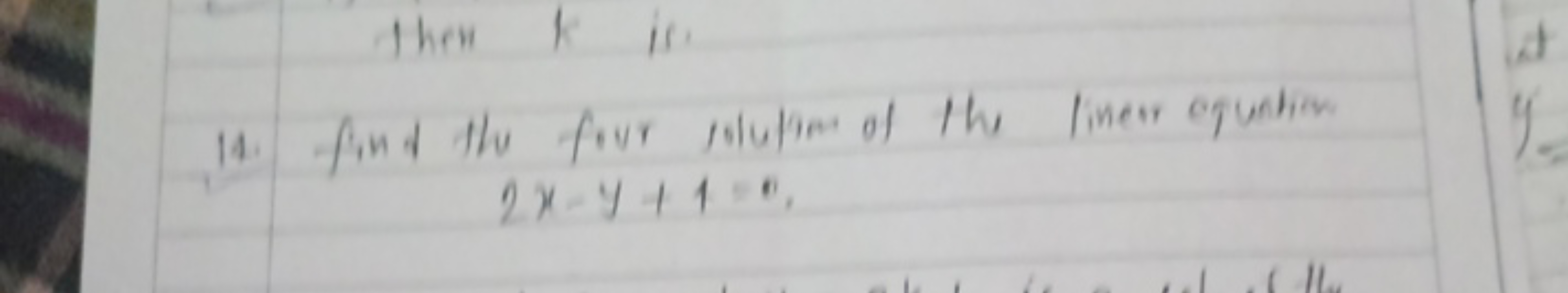 then k is.
14. find the for er solution of the liner equation
2x−y+1=0