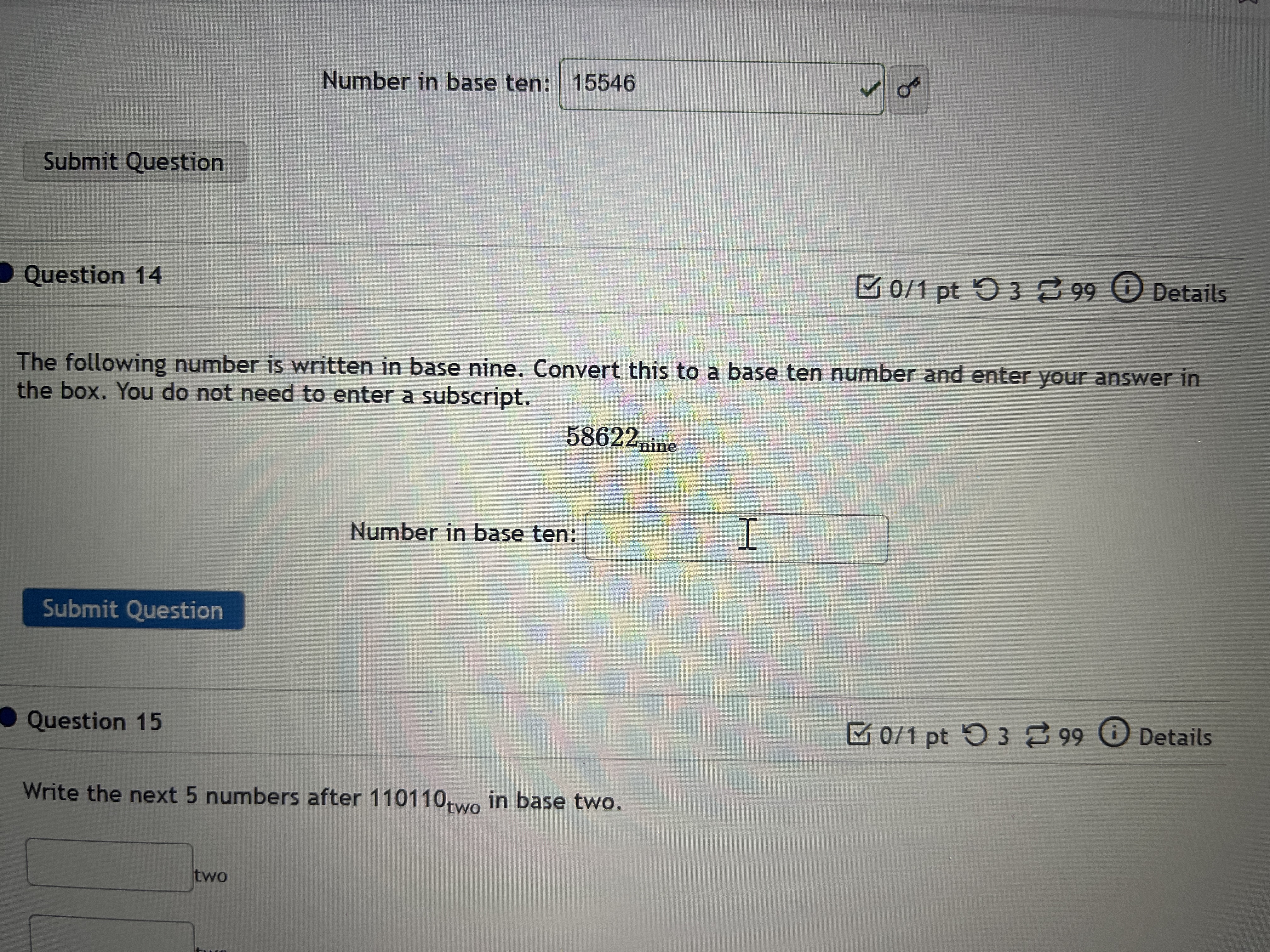 Submit Question
Number in base ten: 15546
8
Question 14
0/1 pt 399 Det