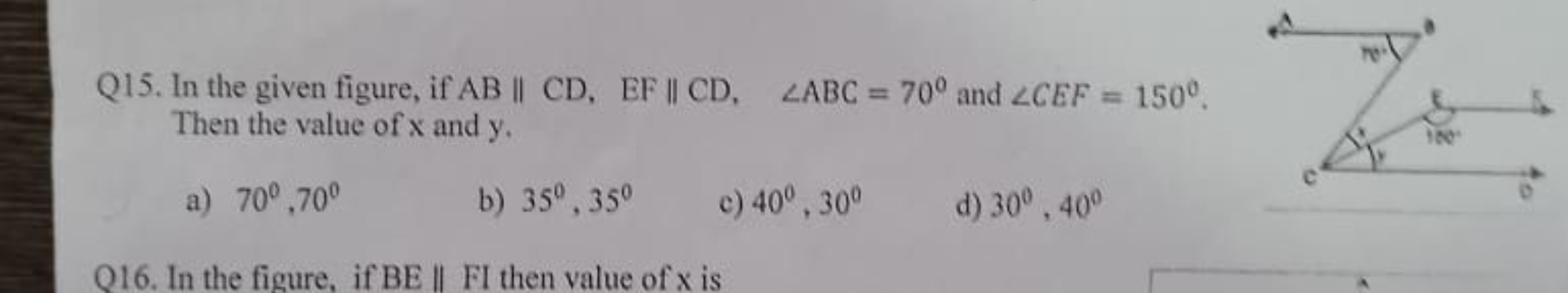 Q15. In the given figure, if AB∥CD,EF∥CD,∠ABC=70∘ and ∠CEF=150∘. Then 