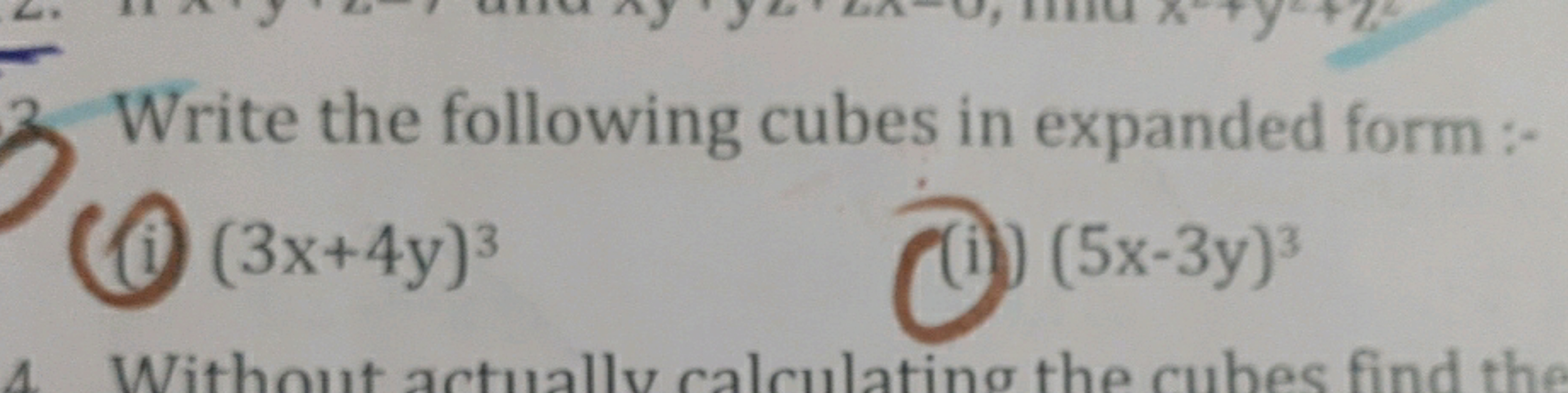 3 Write the following cubes in expanded form :-
(1i) (3x+4y)3
(ii) (5x