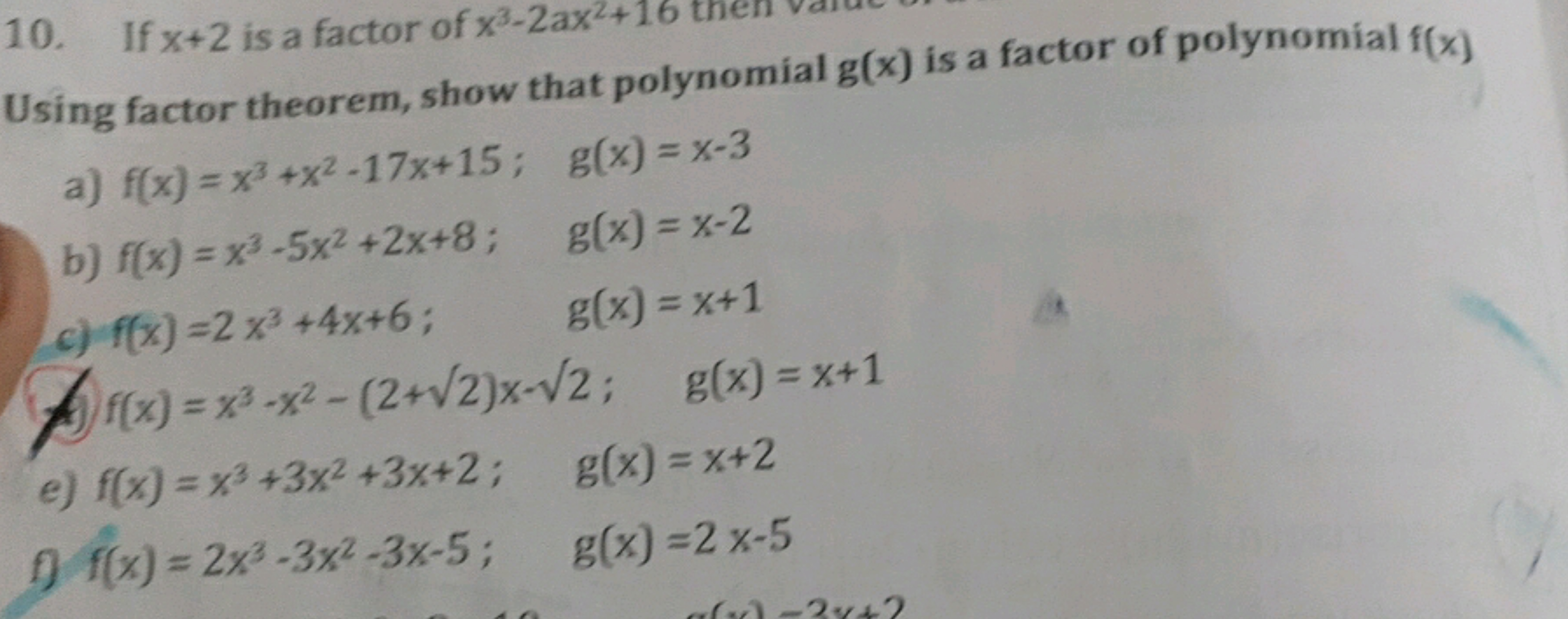 10. If x+2 is a factor of x3−2ax2+16 then

Using factor theorem, show 