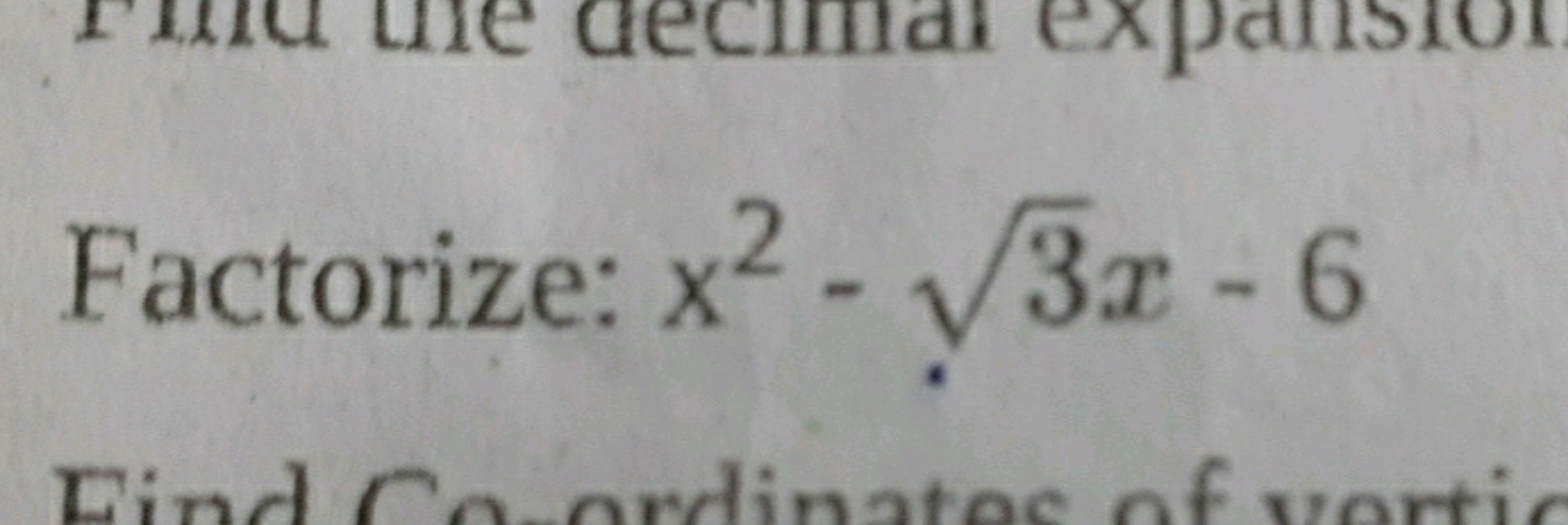 e dec
Factorize: x²- √√3x-6
Find Co-ordinates of vorti