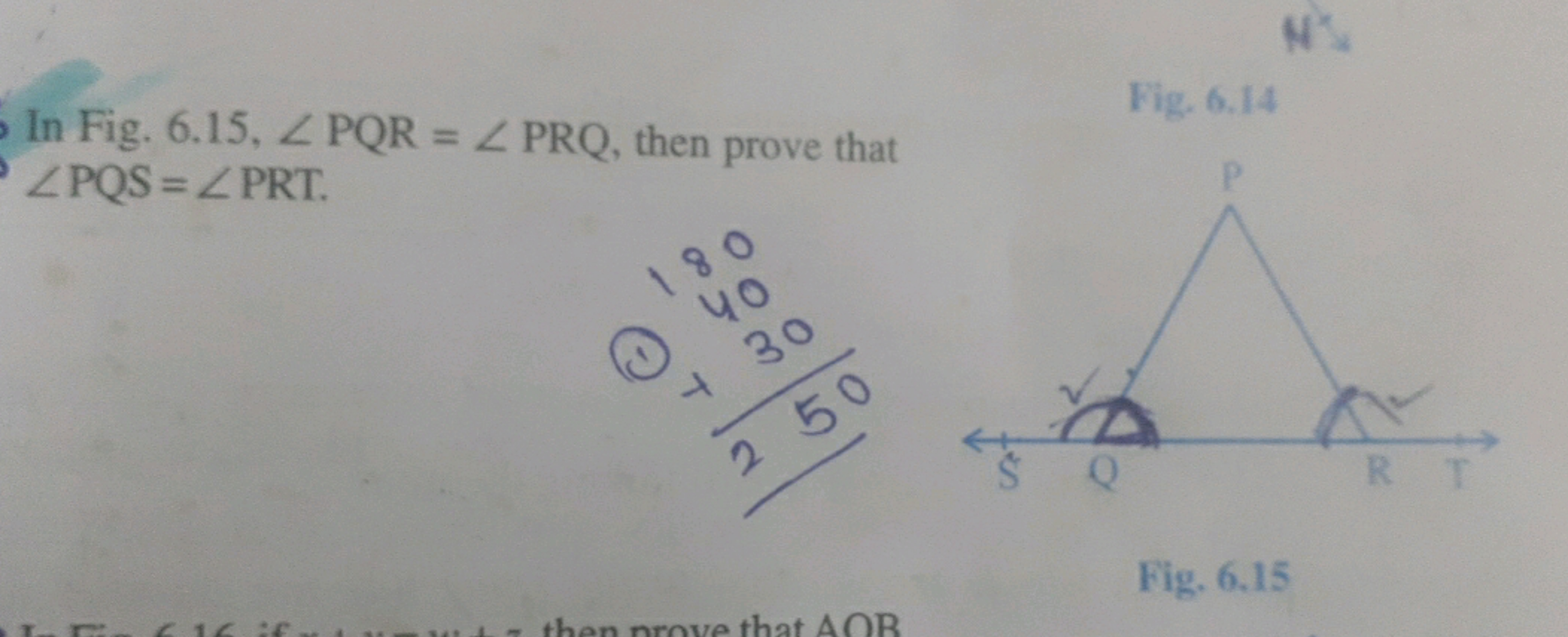 N
In Fig. 6.15, Z PQR = Z PRQ, then prove that
ZPQS=Z PRT.
e
180
40
+ 