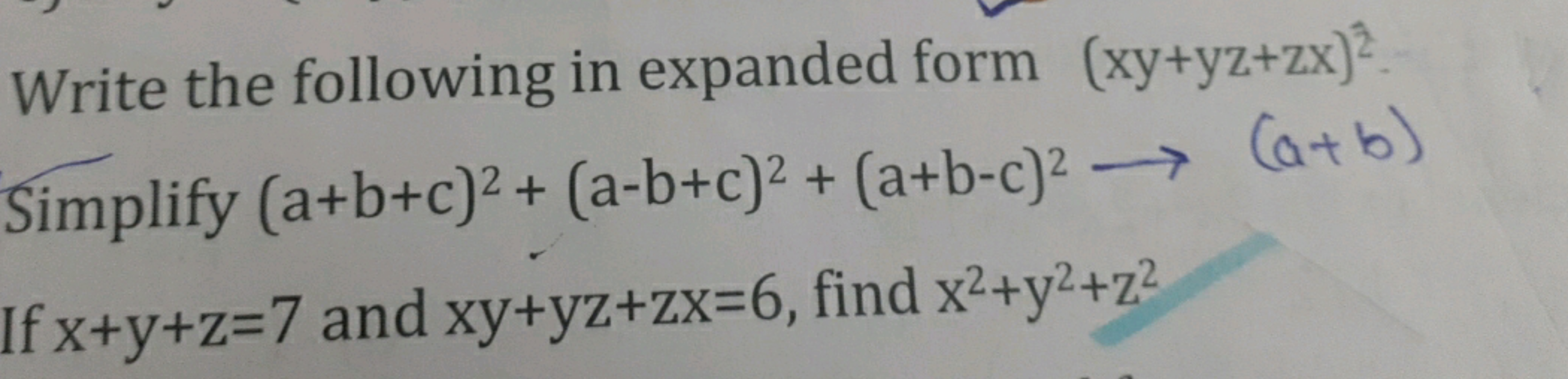 Write the following in expanded form (xy+yz+zx)22​ Simplify (a+b+c)2+(