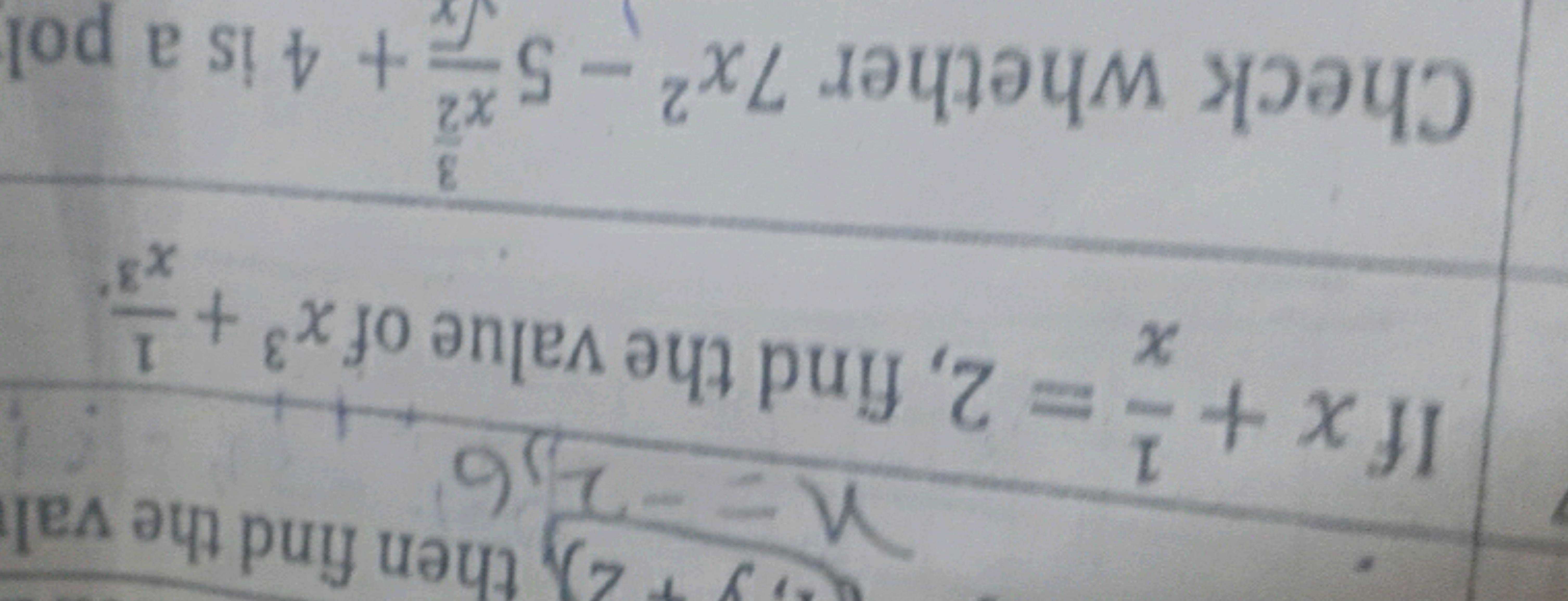 If x+x1​=2, find the value of x3+x31​
Check whether 7x2−5x​x3​+4 is a 
