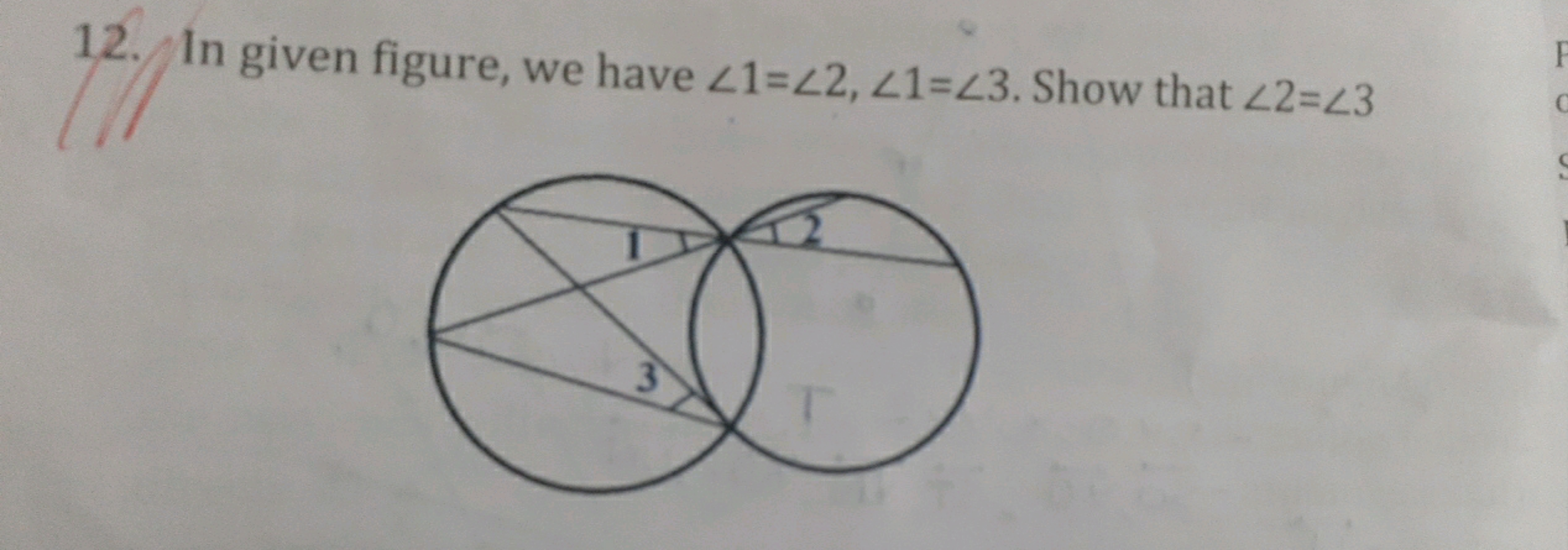 12. In given figure, we have 21=22, 21=23. Show that 22=23
3
F
C