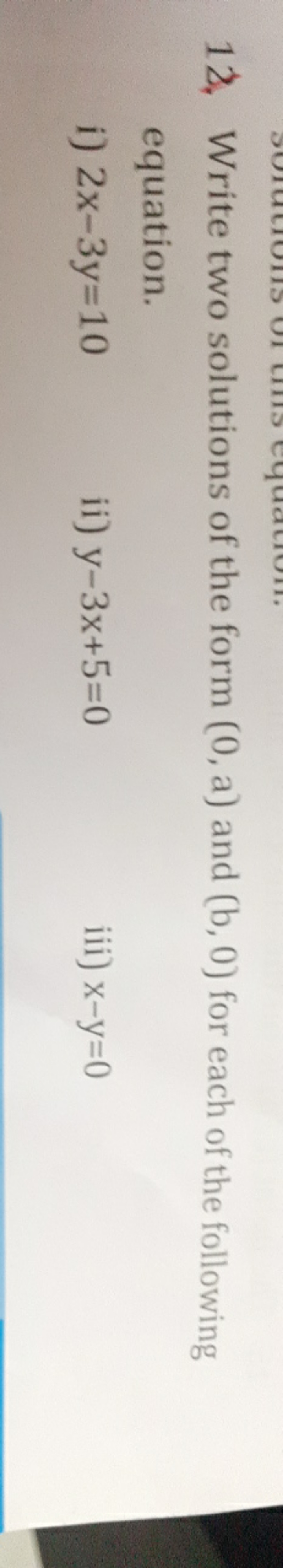 12. Write two solutions of the form (0,a) and (b,0) for each of the fo