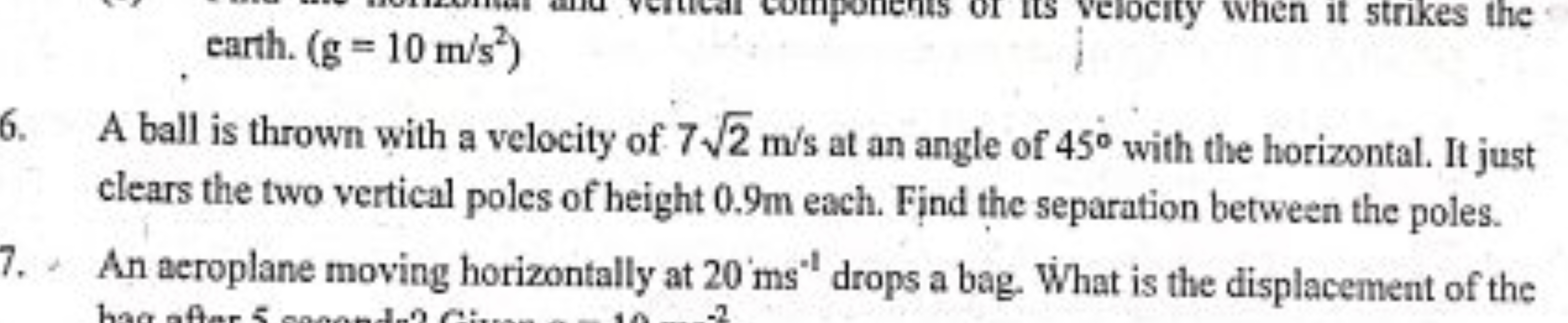 earth. (g=10 m/s2)
6. A ball is thrown with a velocity of 72​ m/s at a