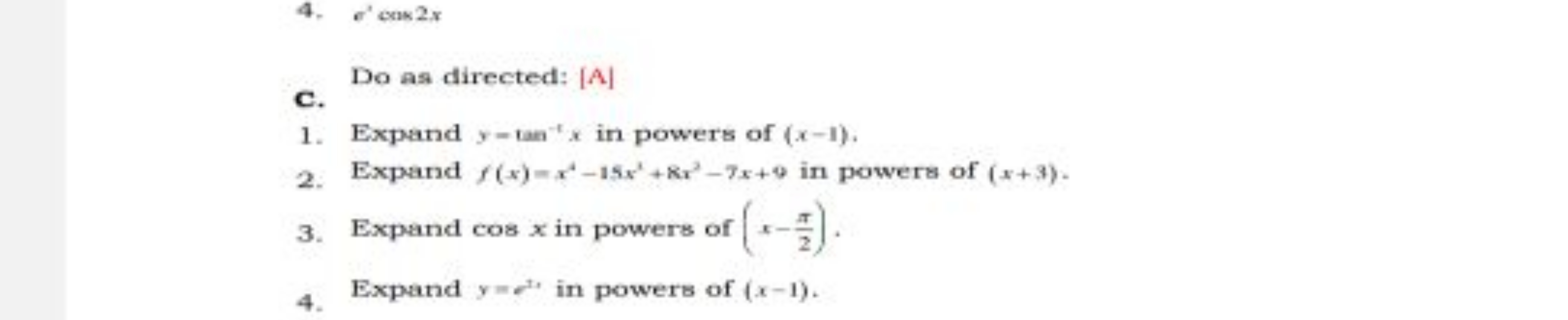 4. e′cos2π
C. Do as directed: [A]
1. Expand y=tan−tx in powers of (x−1