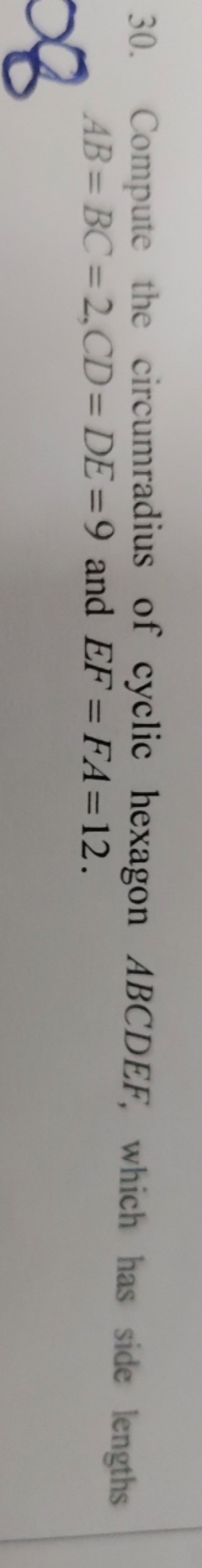 30. Compute the circumradius of cyclic hexagon ABCDEF, which has side 