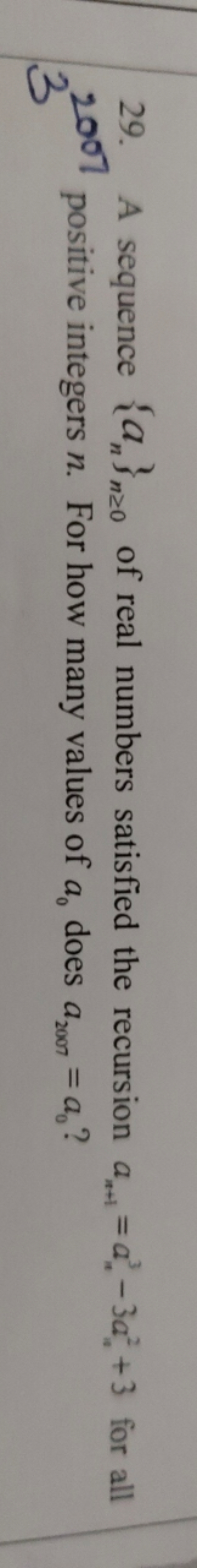 29. A sequence {an​}n≥0​ of real numbers satisfied the recursion an+1​