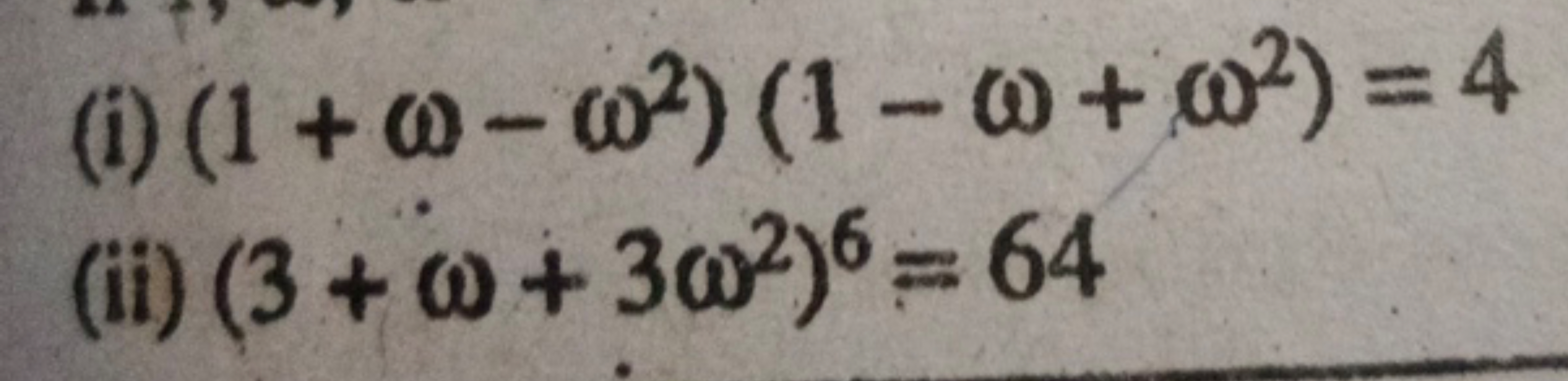 (i) (1+ω−ω2)(1−ω+ω2)=4
(ii) (3+ω+3ω2)6=64