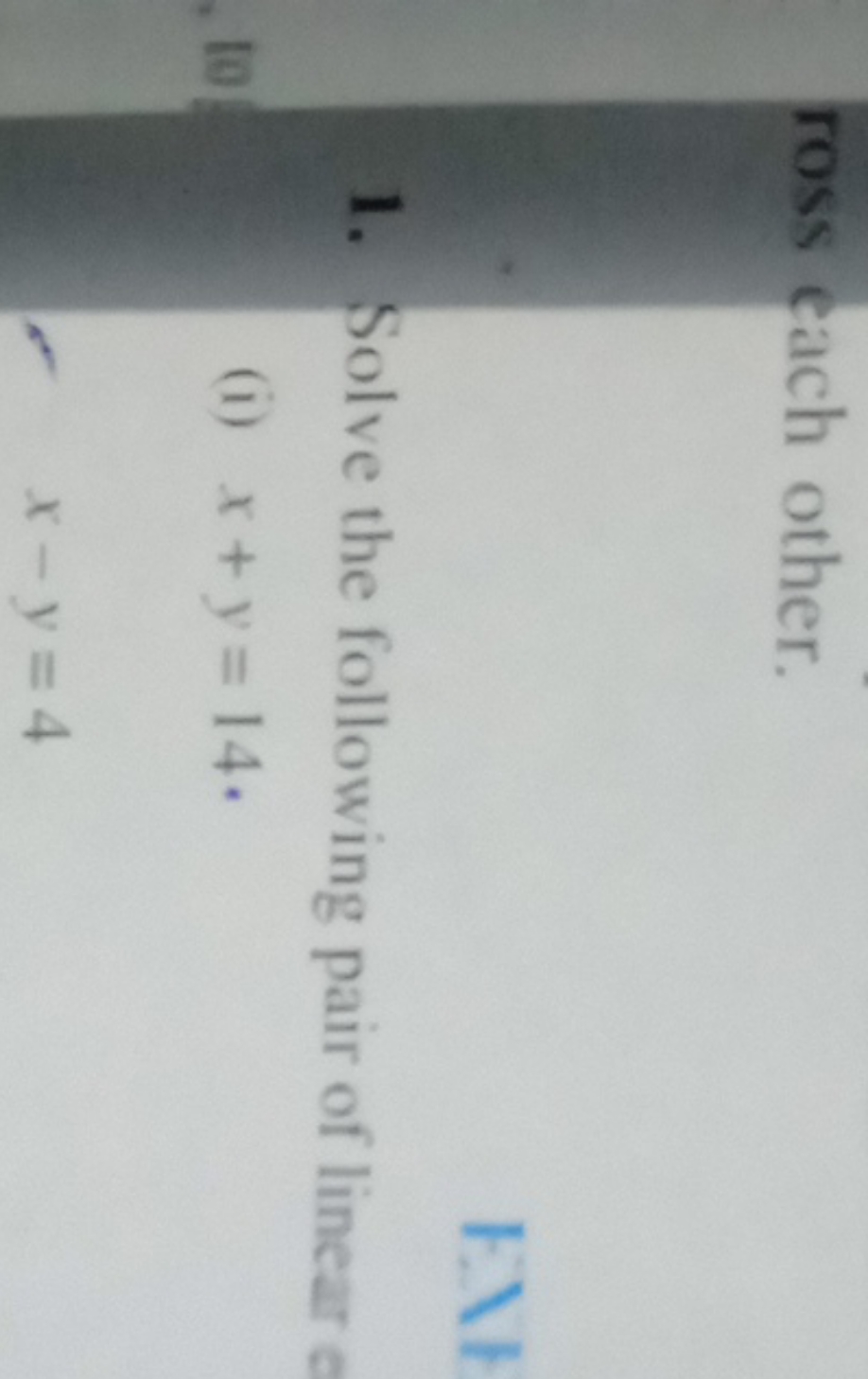 ross each other.
1. Solve the following pair of linear
(i) x+y=14.
x−y