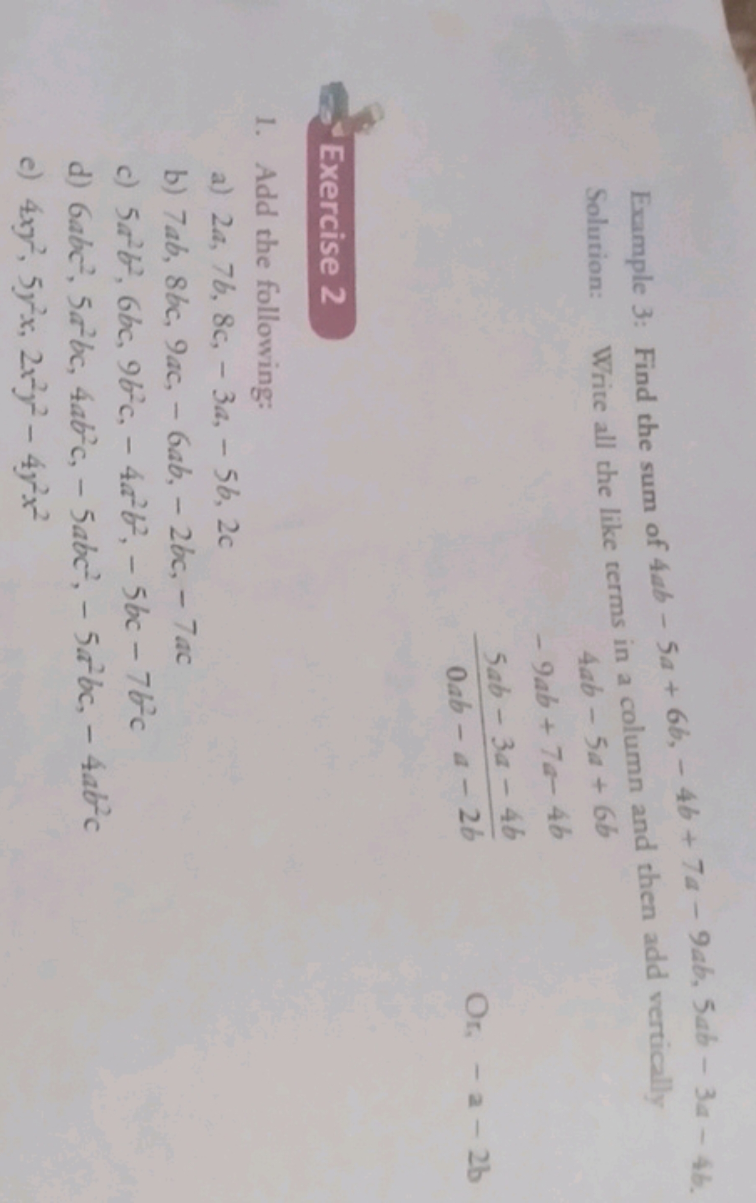 Example 3: Find the sum of 4ab−5a+6b,−4b+7a−9ab,5ab−3a−4b.
Solution: W