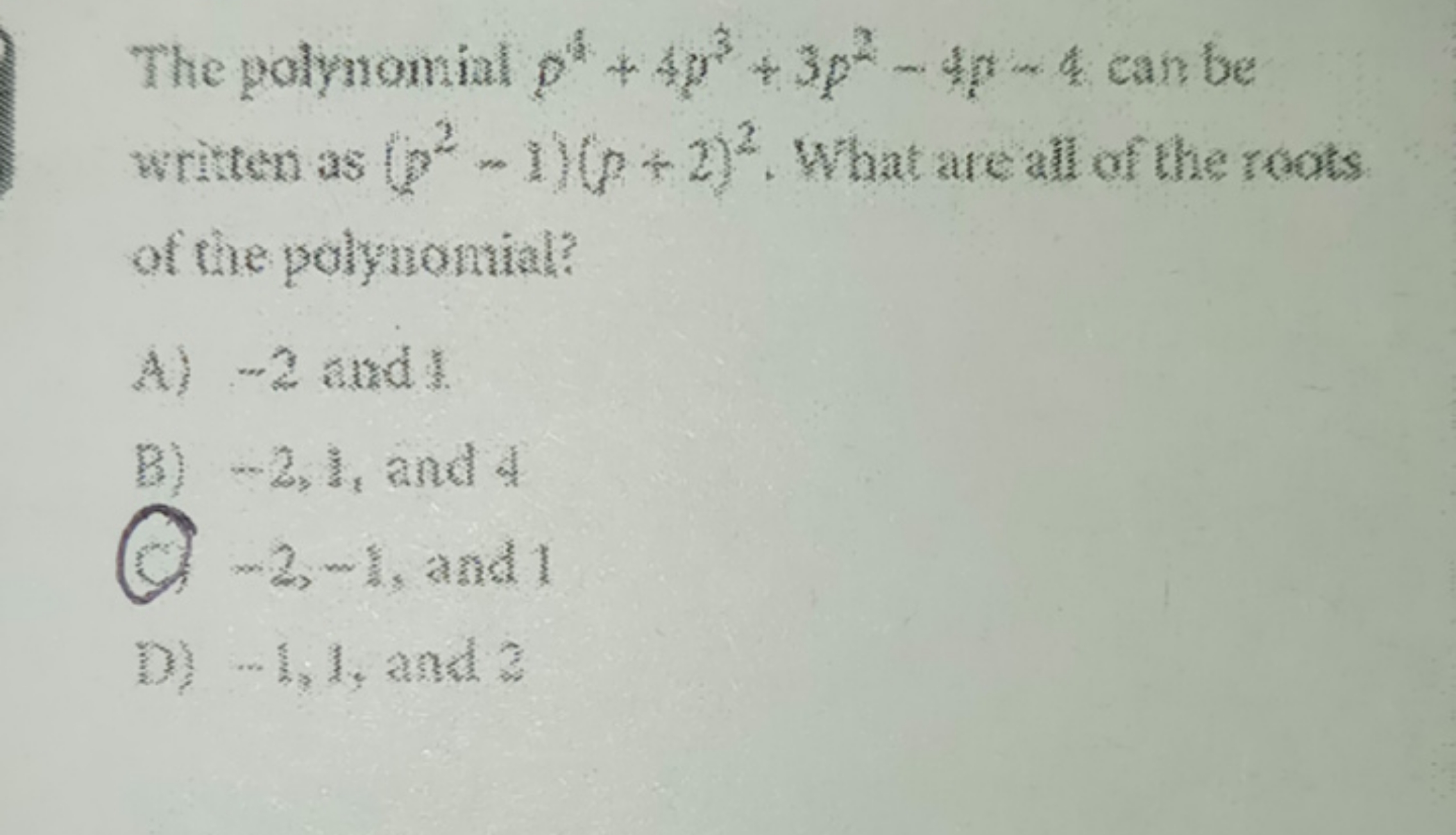 The polynomial p4+4p3+3p2−4p−4 can be written as (p2−1)(p+2)2. What ar