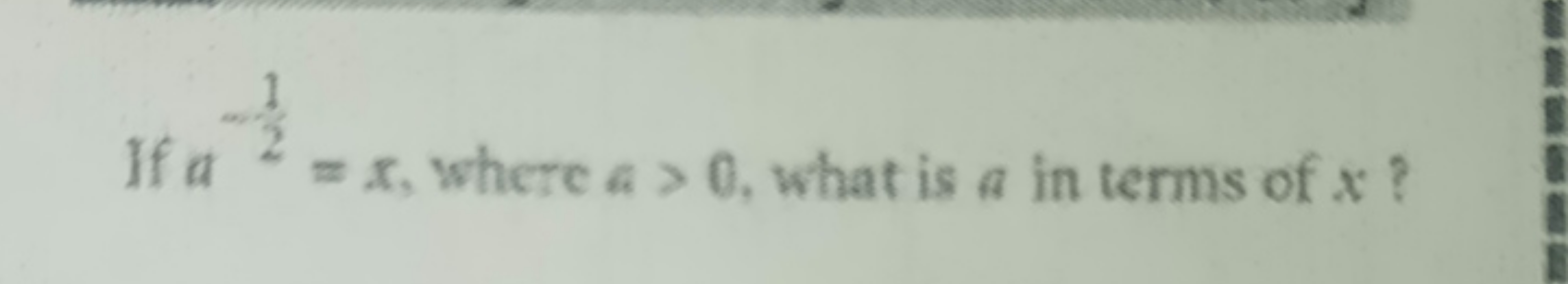 If a−21​=x, where a>0, what is a in terms of x ?