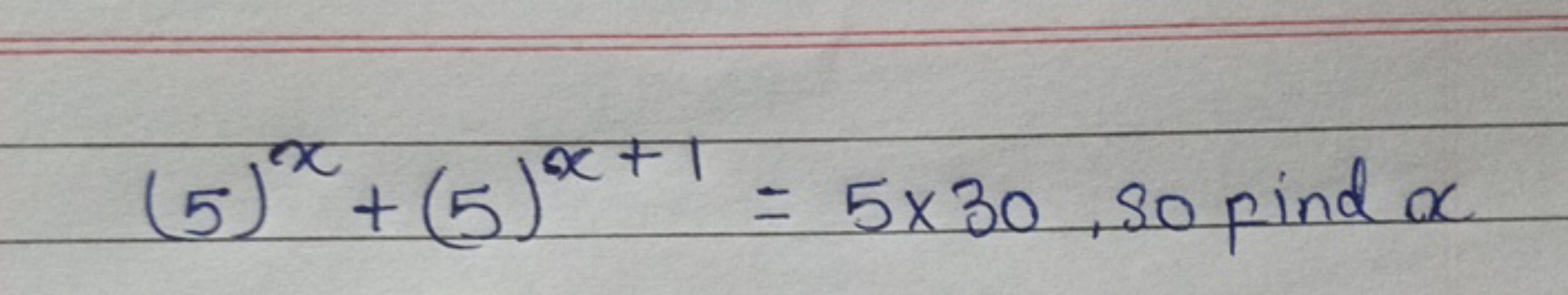 (5)x+(5)x+1=5×30, so pind x