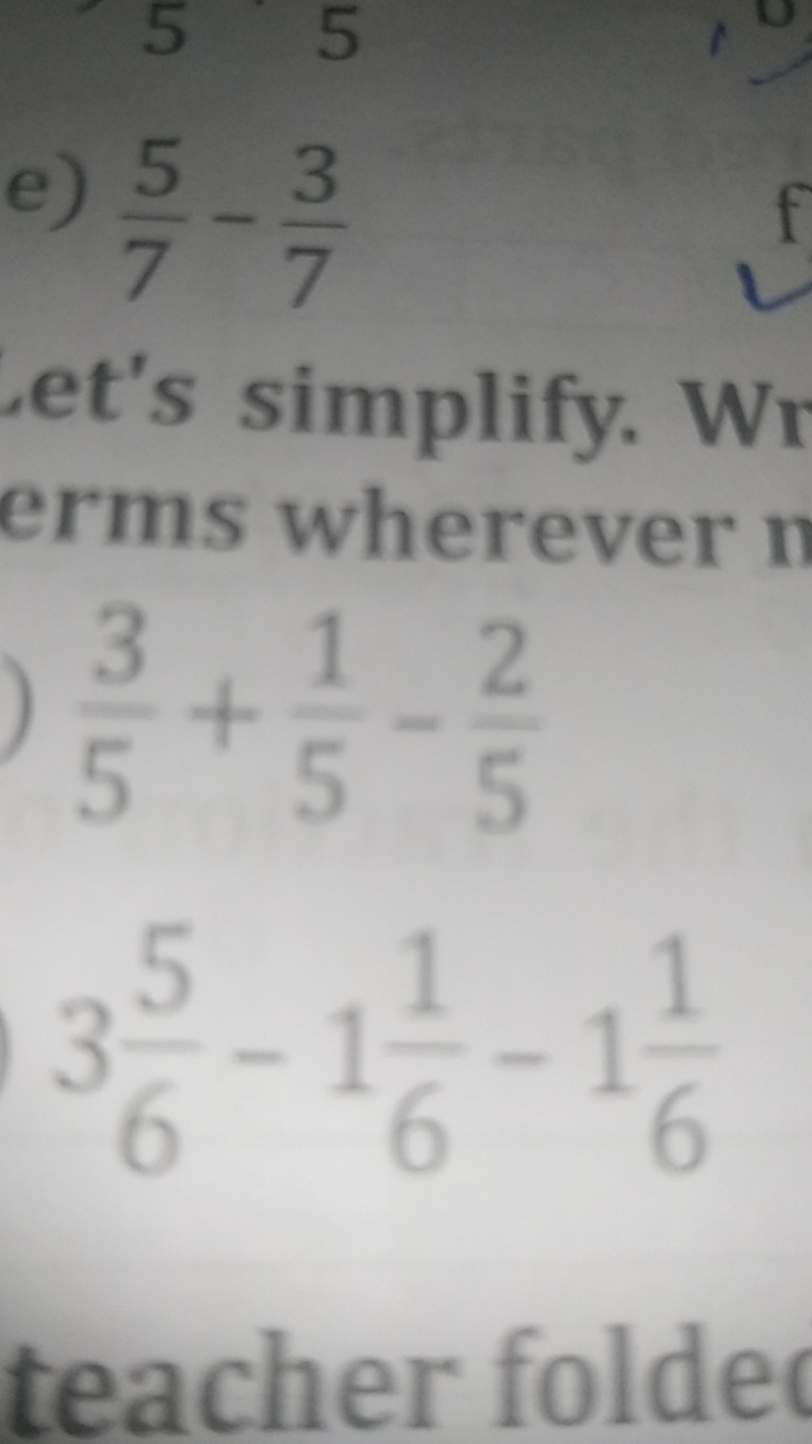 e) 75​−73​
et's simplify. Wr erms wherever I
53​+51​−52​365​−161​−161​