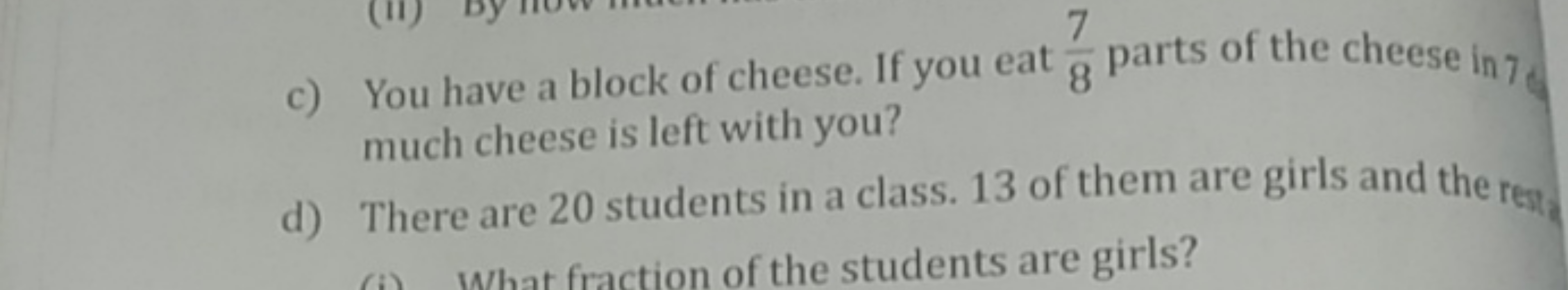 c) You have a block of cheese. If you eat 87​ parts of the cheese in 7