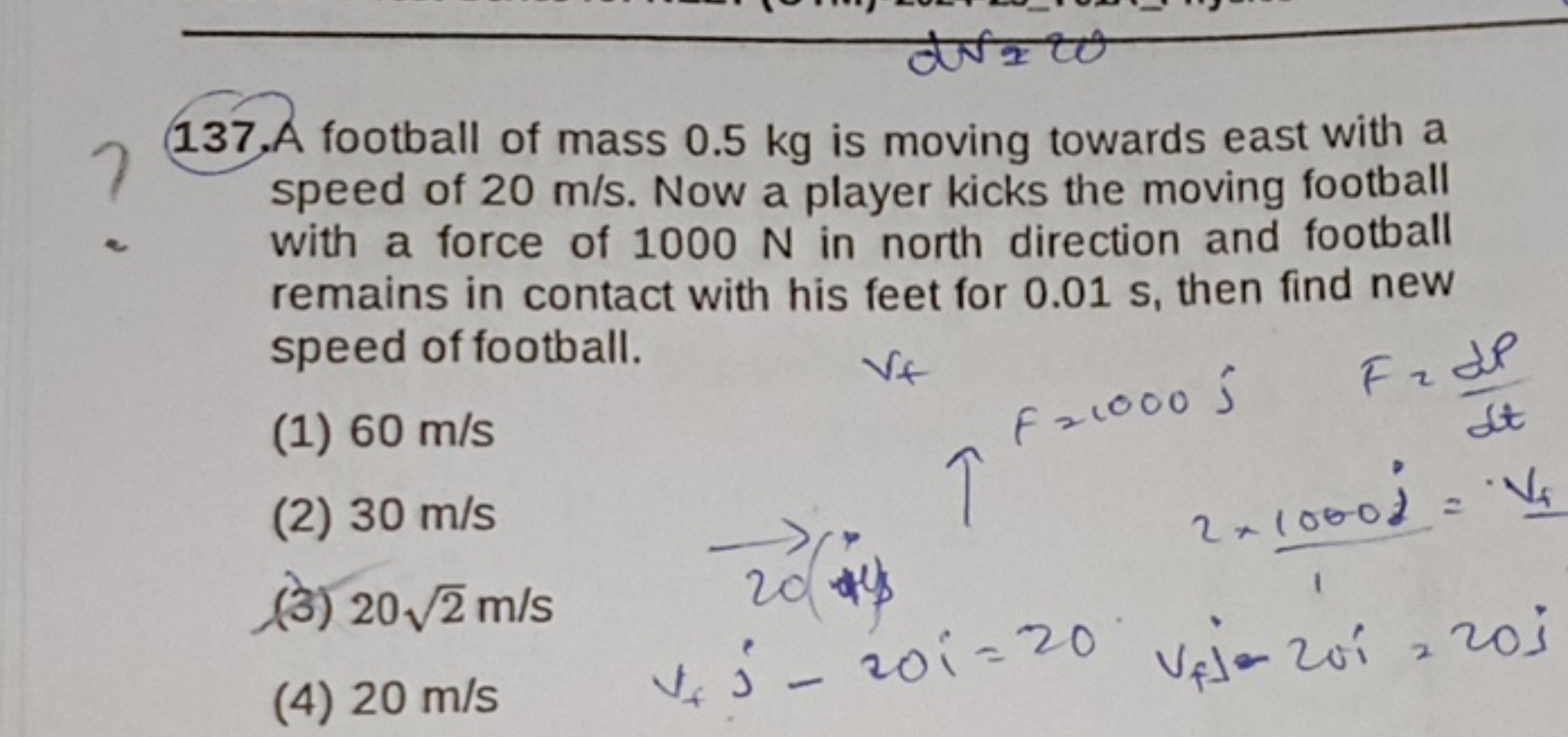 137. A football of mass 0.5 kg is moving towards east with a speed of 