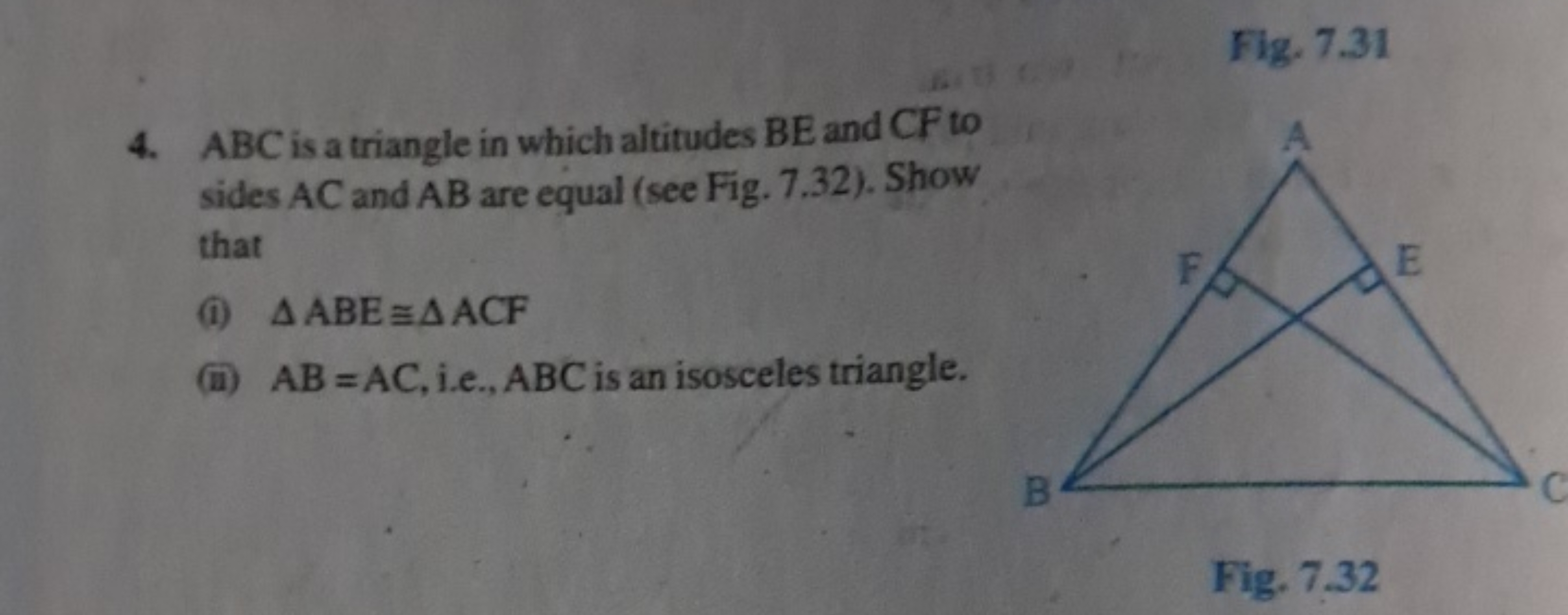 Fig. 7.31
4. ABC is a triangle in which altitudes BE and CF to sides A