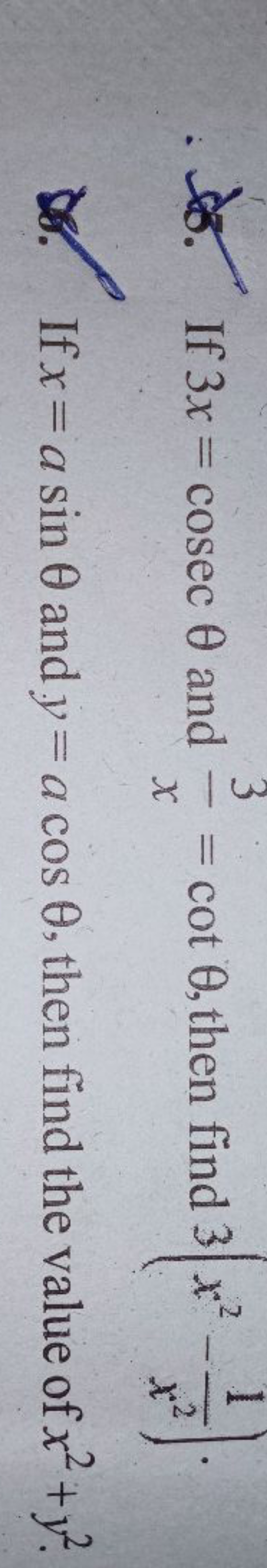 6. If 3x=cosecθ and x3​=cotθ, then find 3(x2−x21​).
86. If x=asinθ and