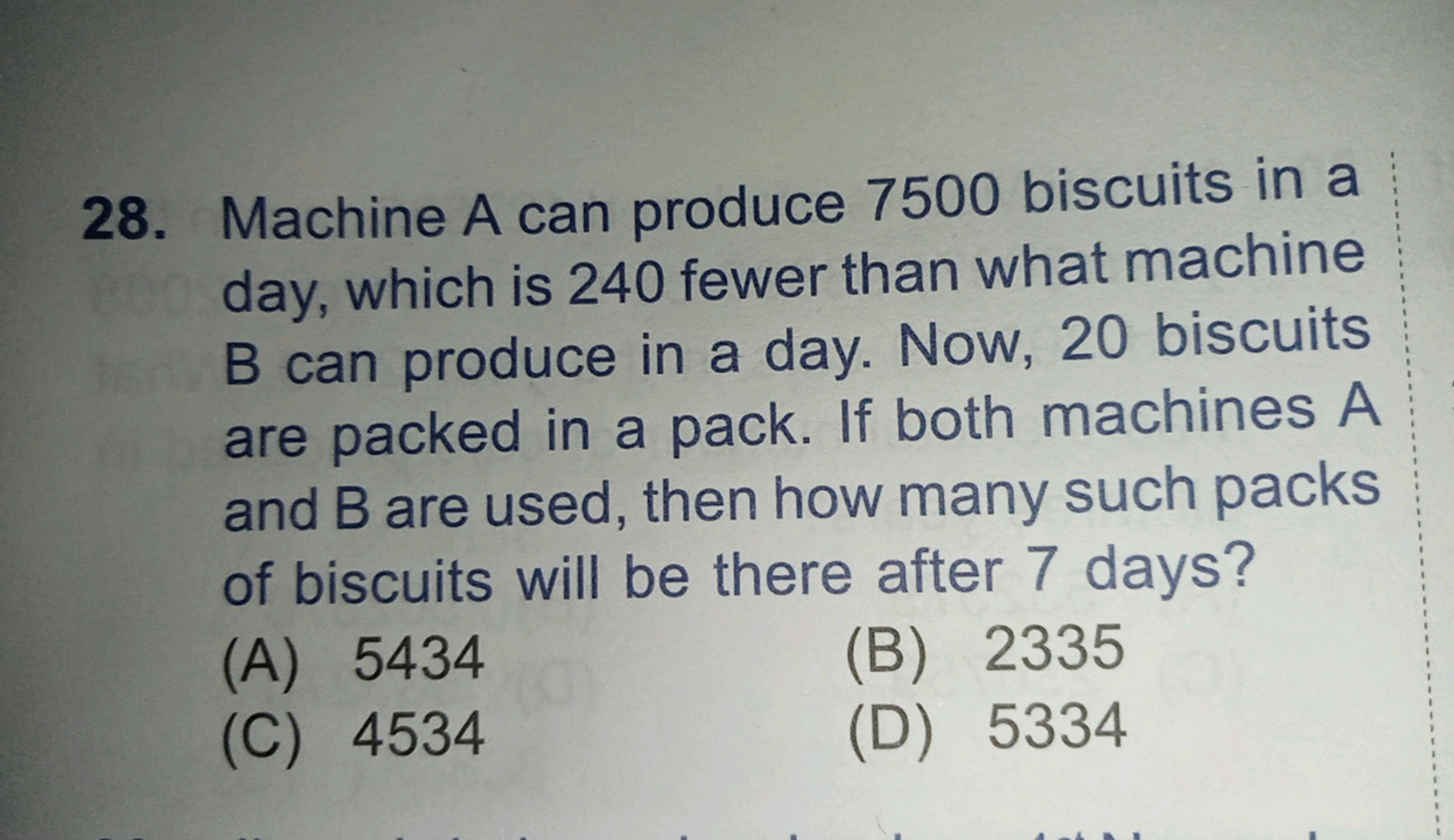 28. Machine A can produce 7500 biscuits in a day, which is 240 fewer t