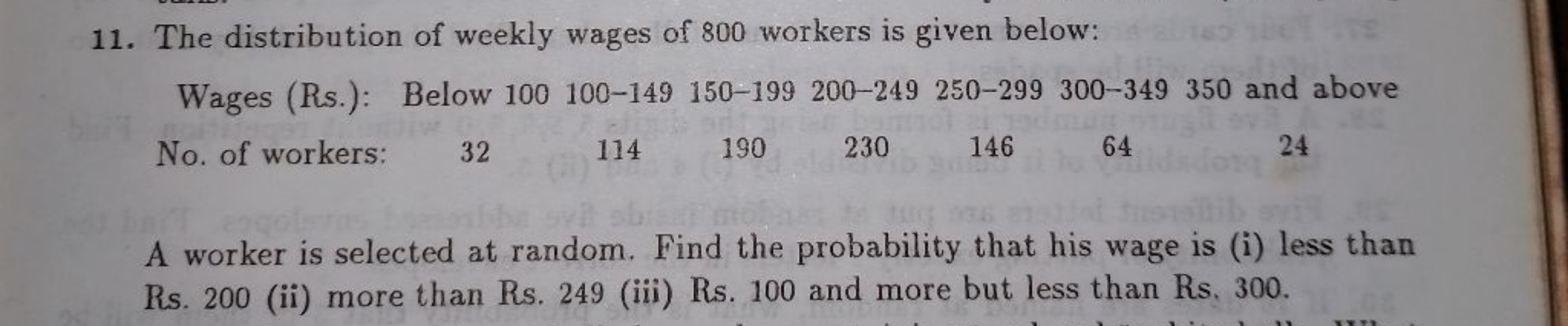 11. The distribution of weekly wages of 800 workers is given below:

W