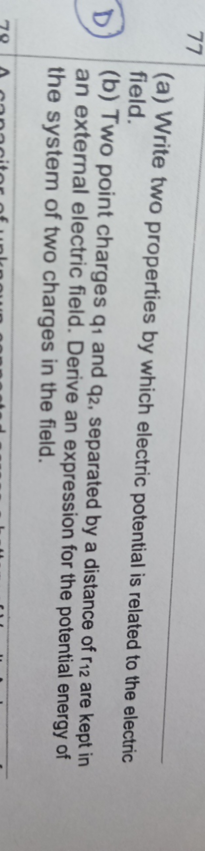 77
(a) Write two properties by which electric potential is related to 