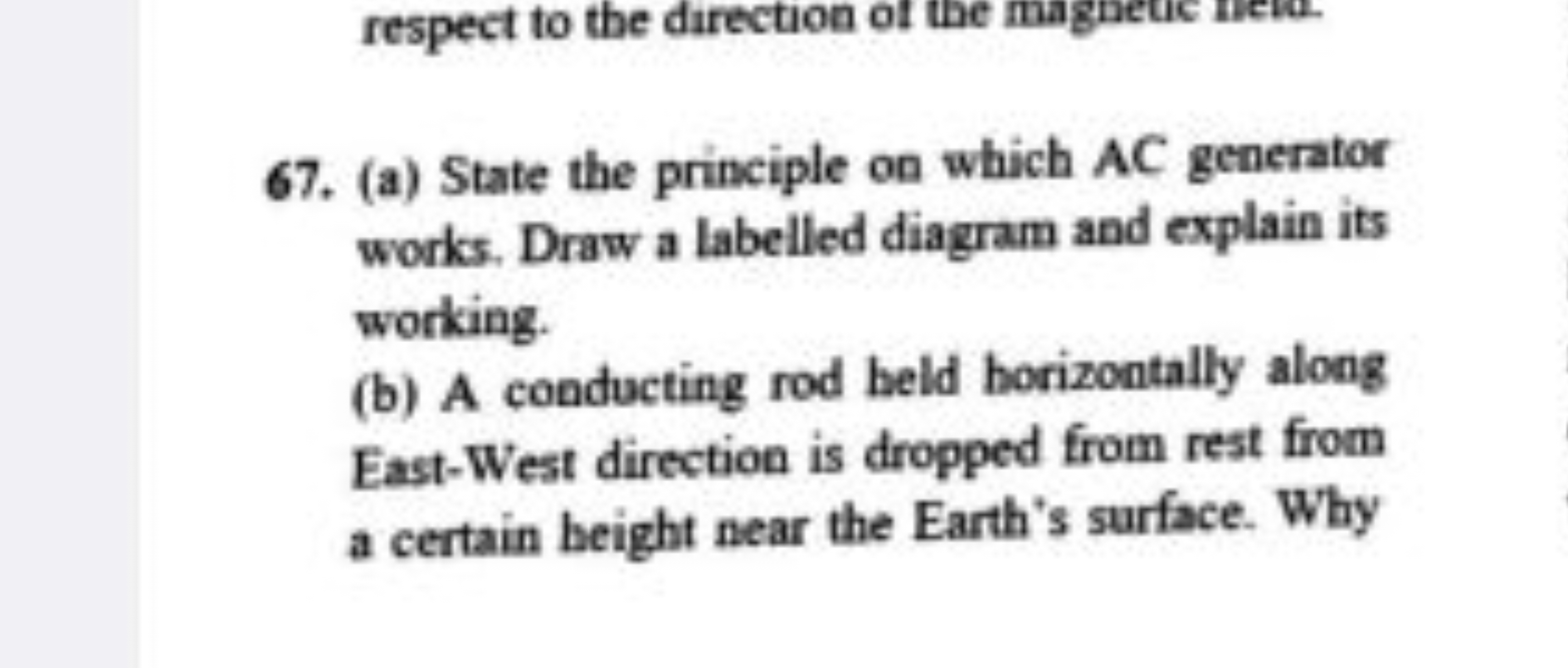 respect to the direction of the magnetic nev.
67. (a) State the princi