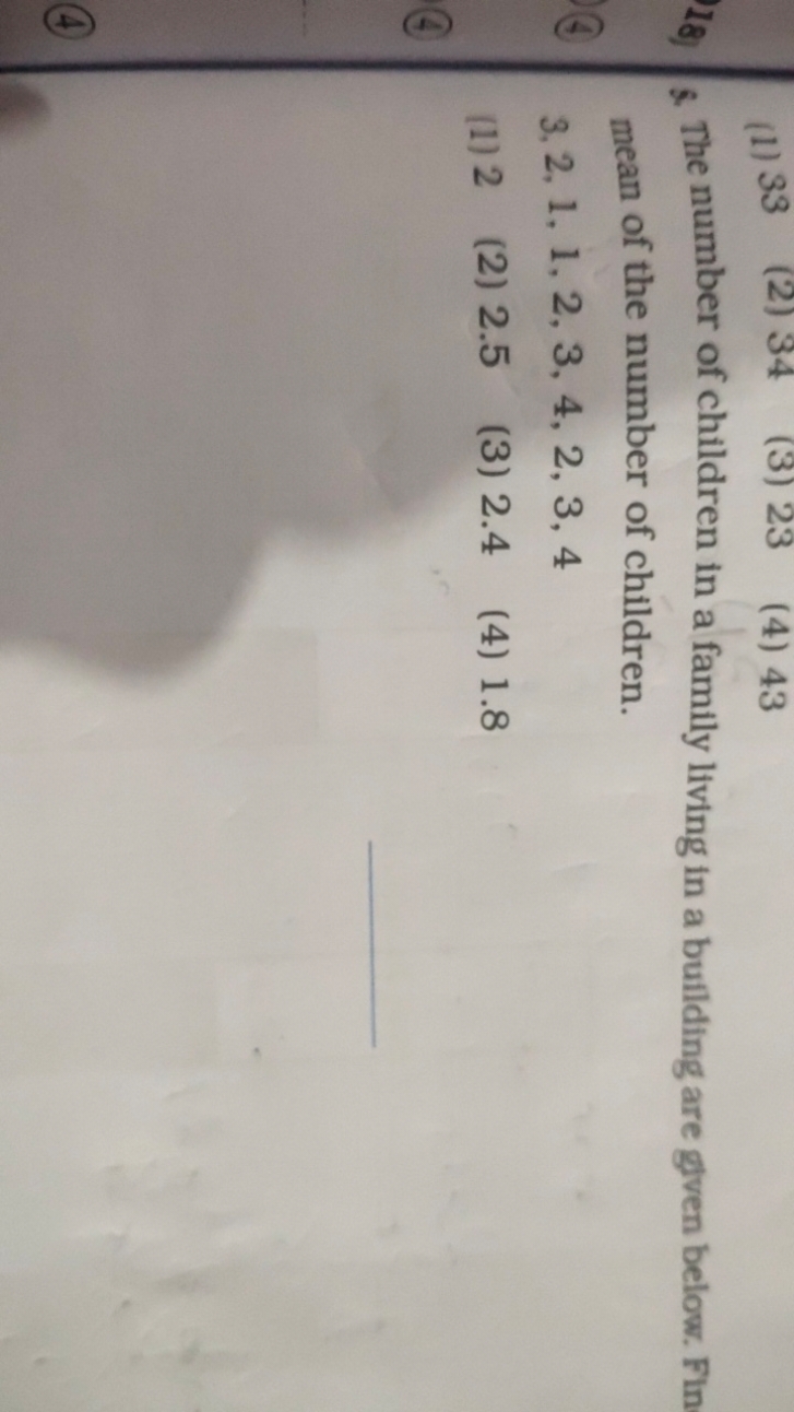 (1) 33
(2) 34
(3) 23
(4) 43
9. The number of children in a family livi