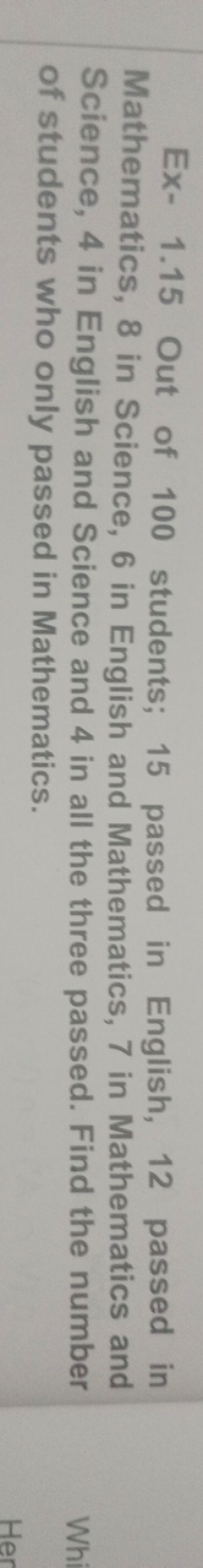 Ex- 1.15 Out of 100 students; 15 passed in English, 12 passed in Mathe