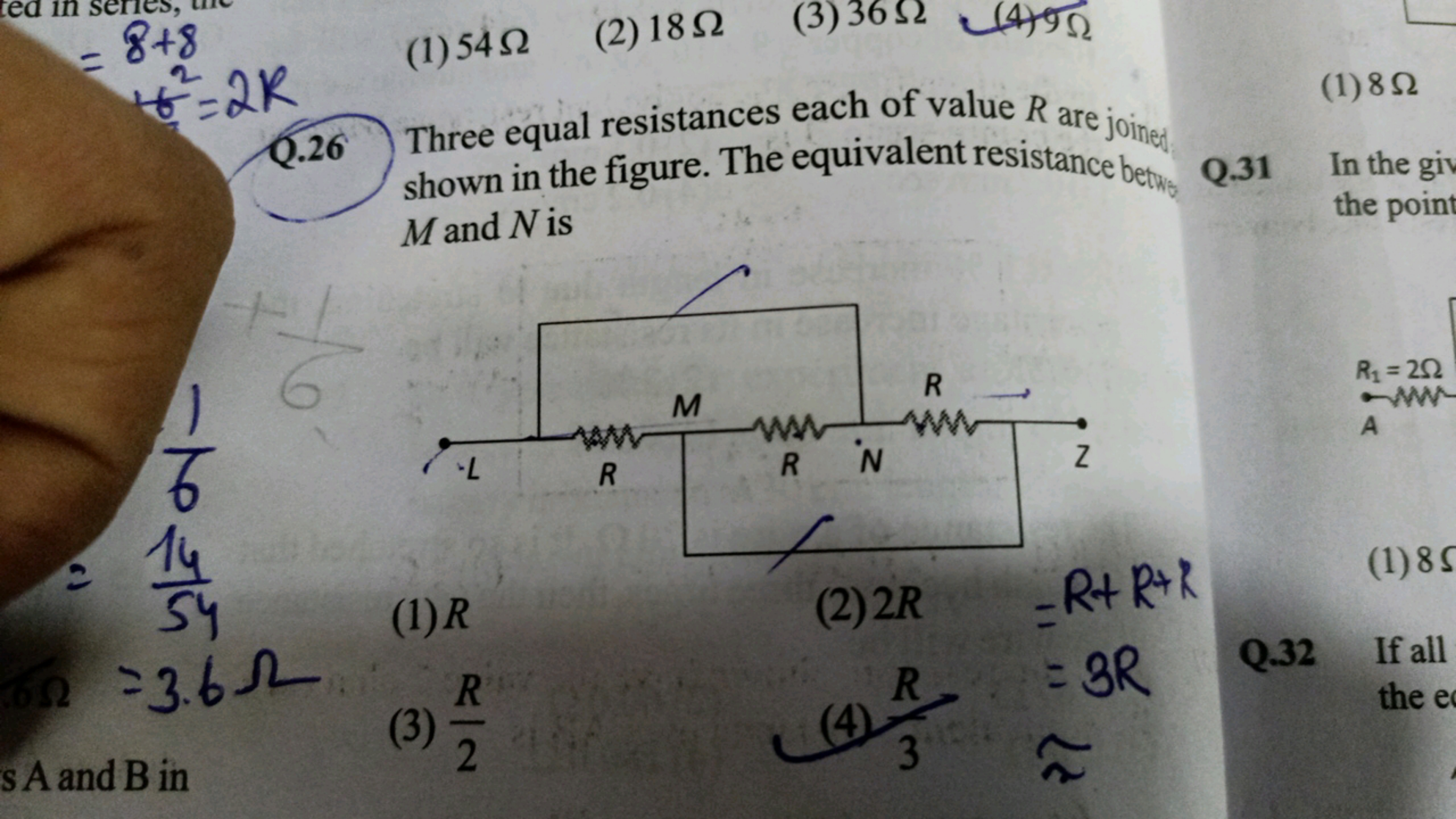 =8+8
(1) 54Ω
(2) 18Ω
(3) 36Ω
(4)9Ω
t2=2K
Q.26 Three equal resistances 