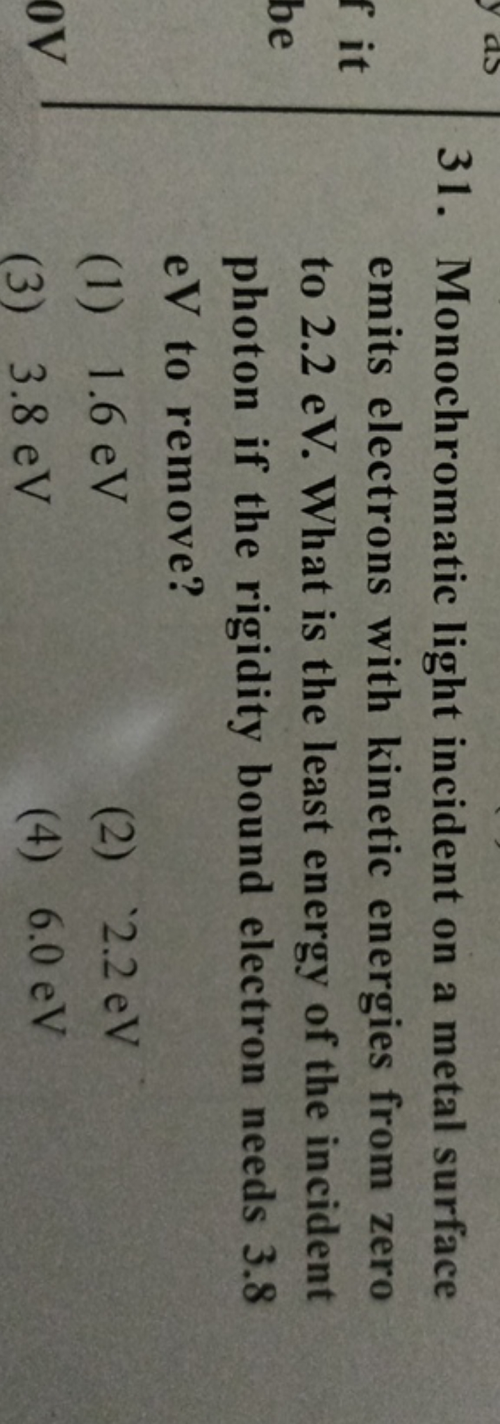 31. Monochromatic light incident on a metal surface emits electrons wi