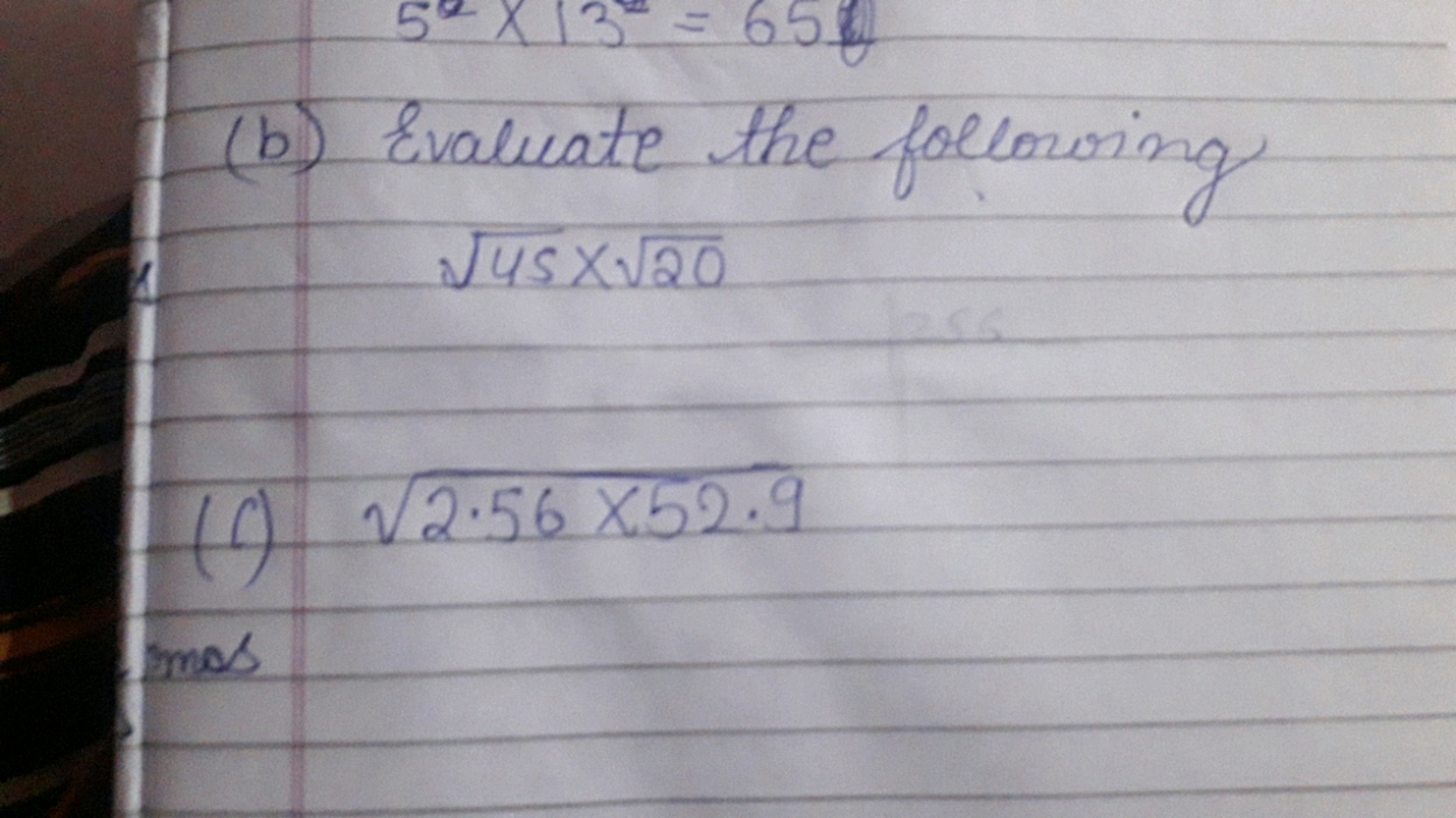 (b) Evaluate the following
45​×20​
(c) 2.56×52.9​