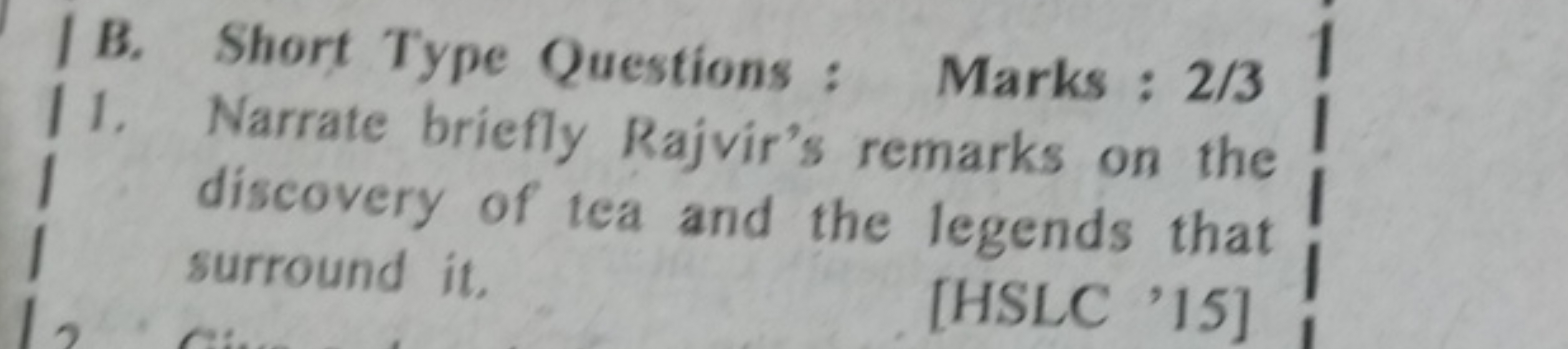 | B. Short Type Questions : Marks : 2/3
11. Narrate briefly Rajvir's r