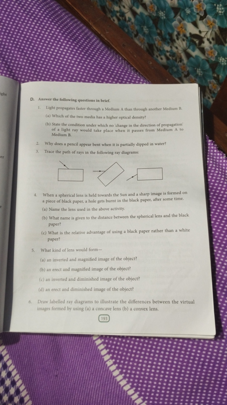 D. Answer the following questions in brief.
1. Light propagates faster