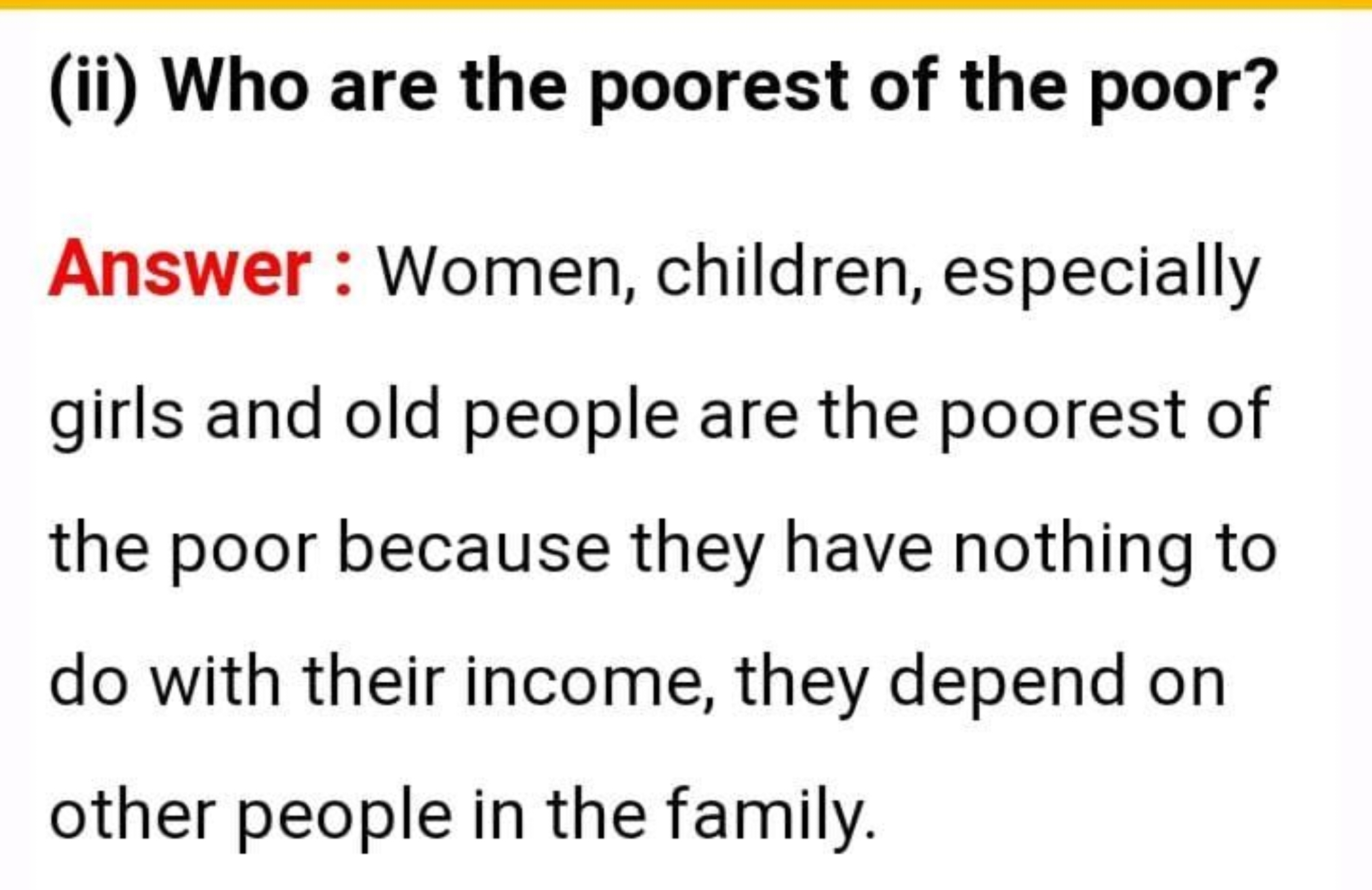 (ii) Who are the poorest of the poor?

Answer : Women, children, espec