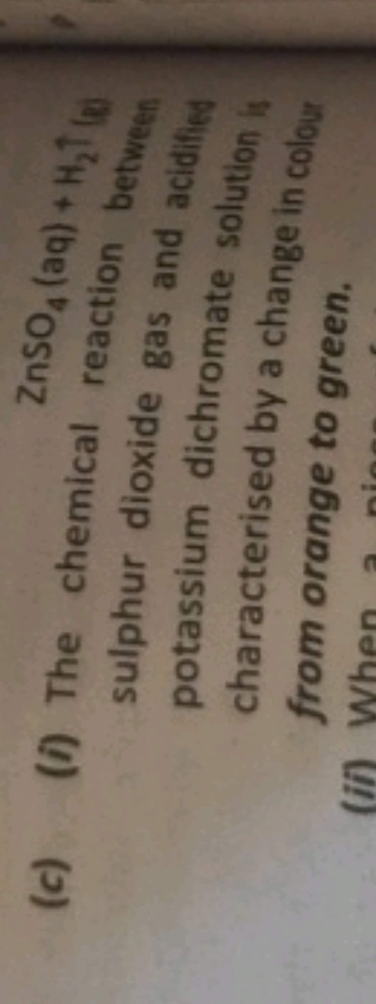 (c) (i) The chemical reaction ZnSO4​(aq)+H2​ l ( a sulphur dioxide gas