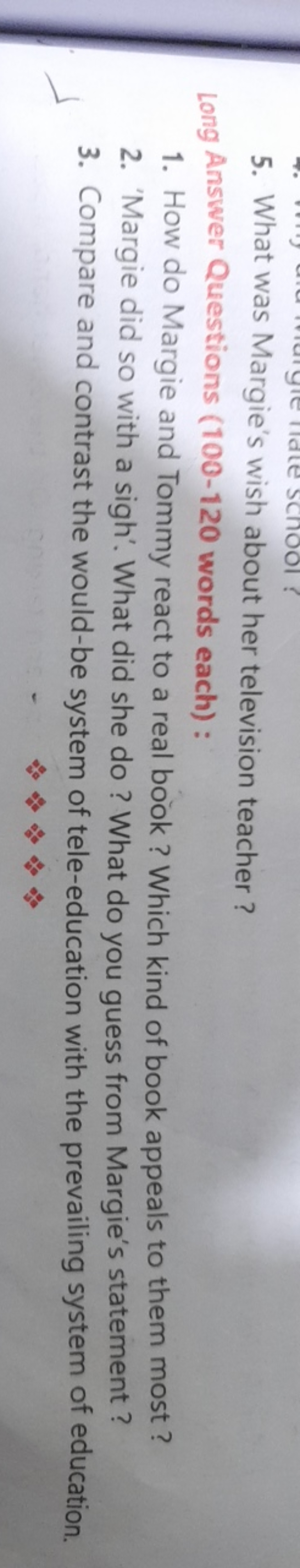 5. What was Margie's wish about her television teacher ?

Long Answer 