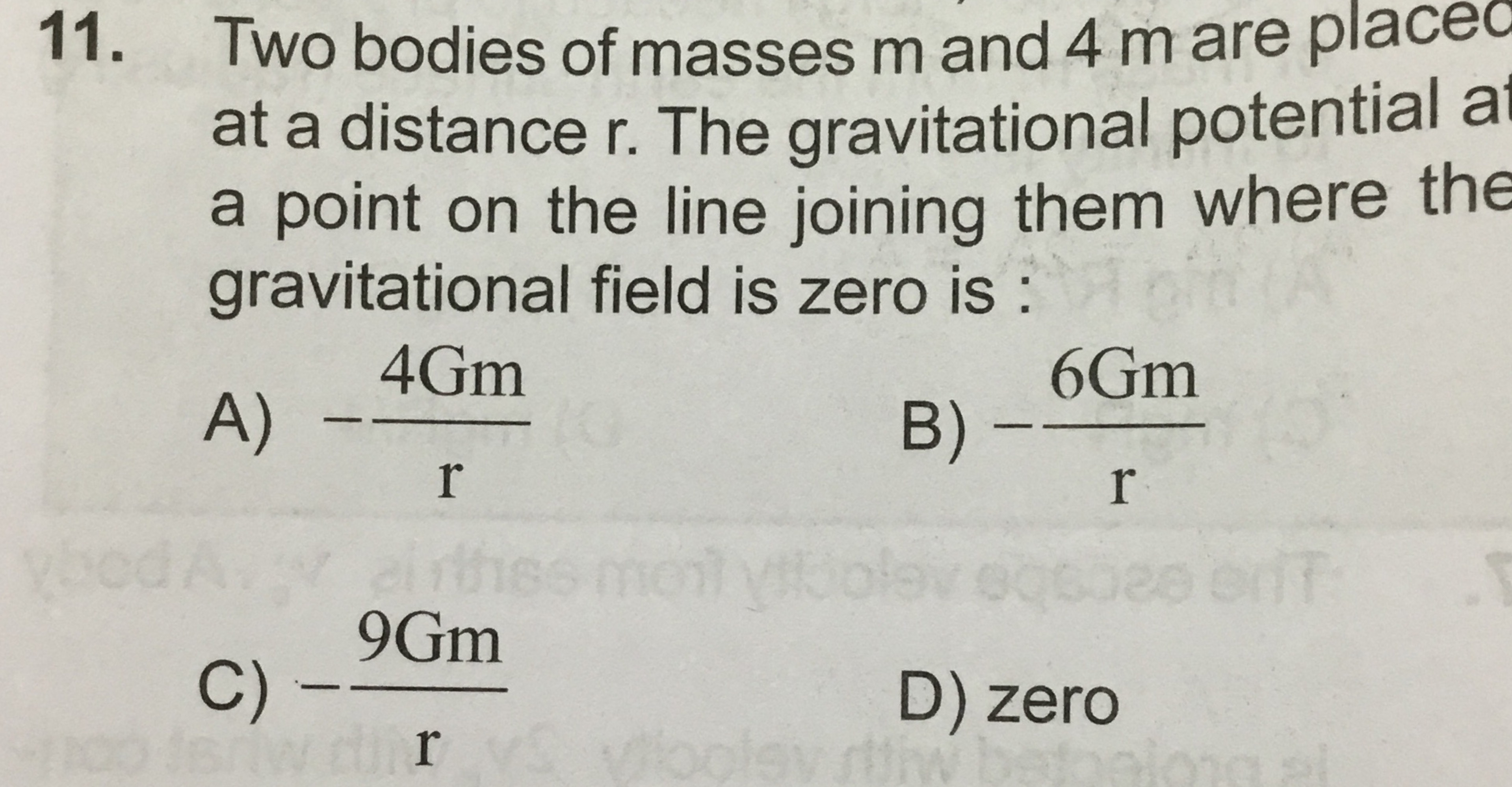 11. Two bodies of masses m and 4m are placec at a distance r. The grav