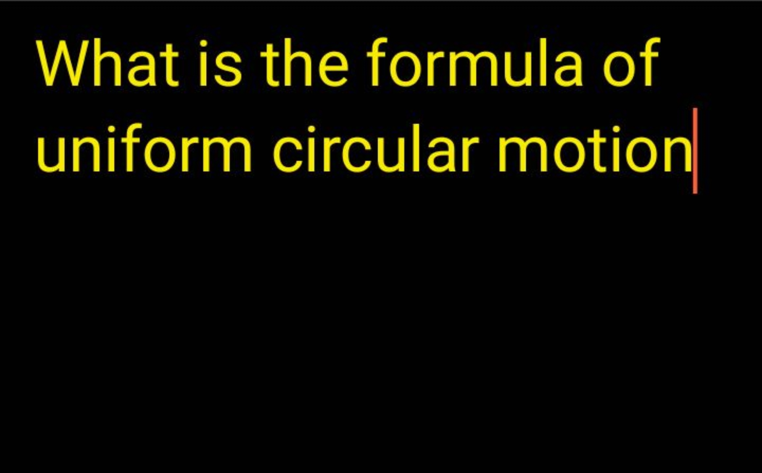 What is the formula of uniform circular motion