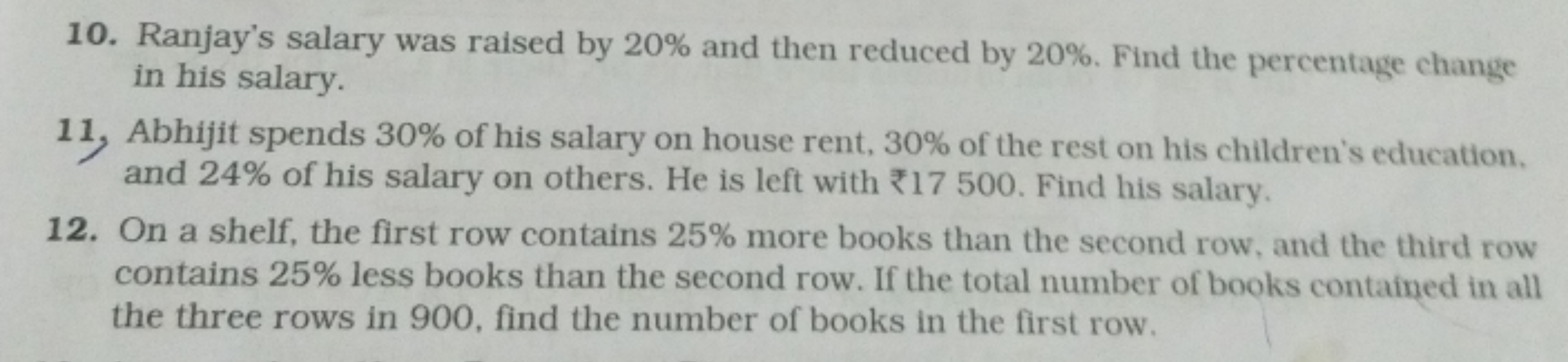 10. Ranjay's salary was raised by 20% and then reduced by 20%. Find th