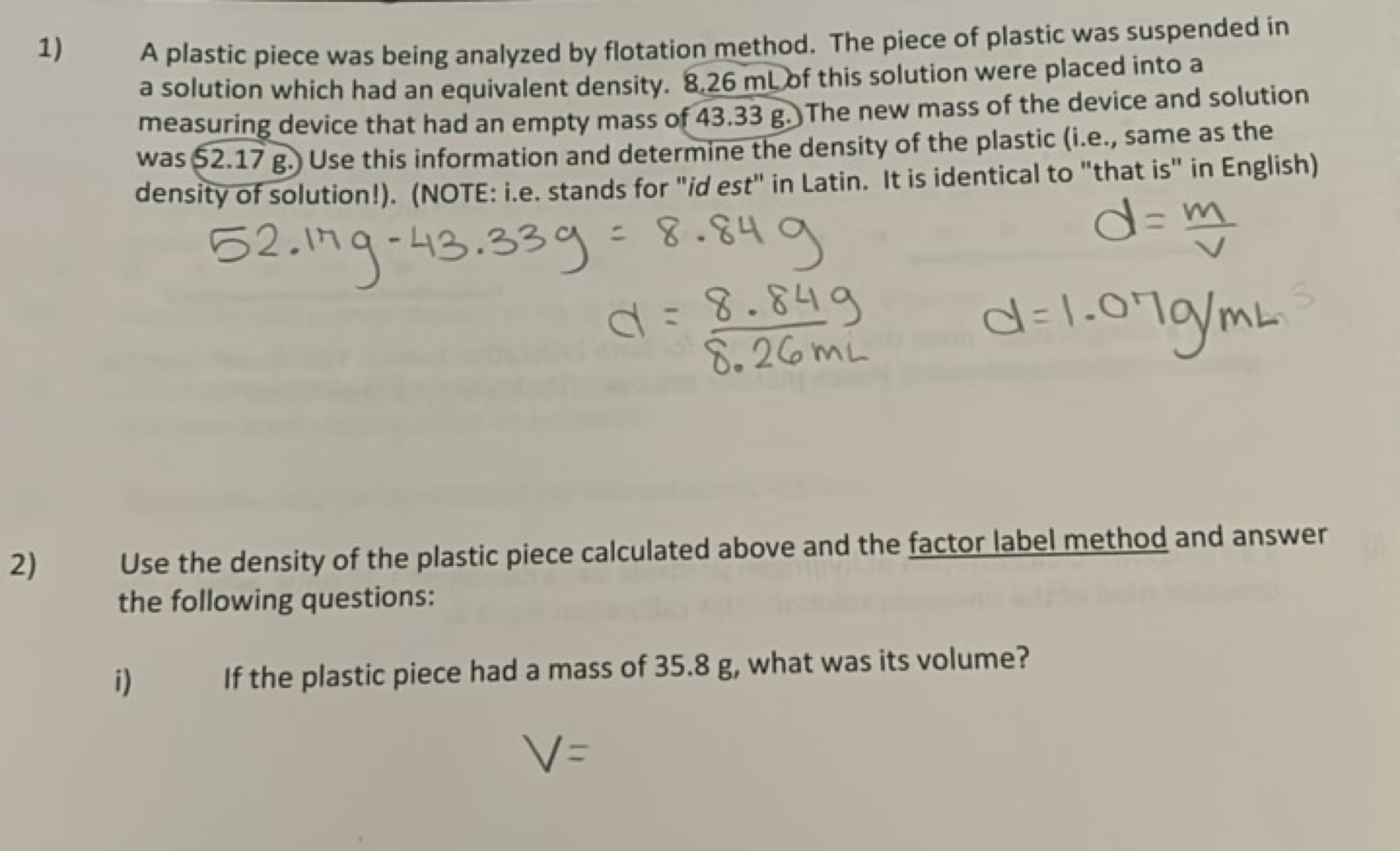 1) A plastic piece was being analyzed by flotation method. The piece o