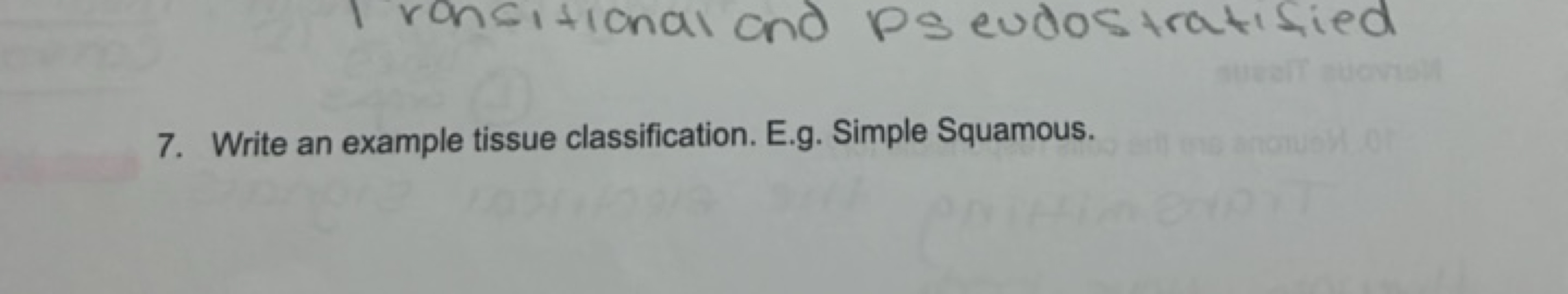 7. Write an example tissue classification. E.g. Simple Squamous.