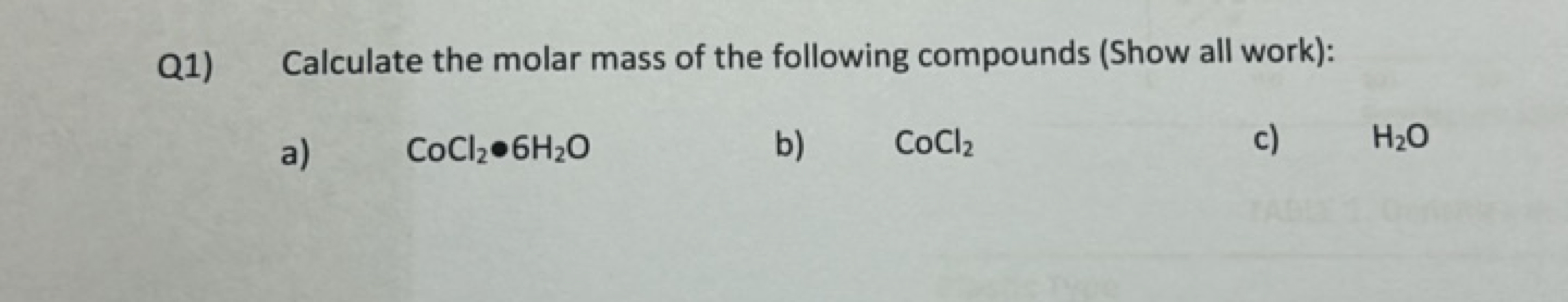 Q1) Calculate the molar mass of the following compounds (Show all work